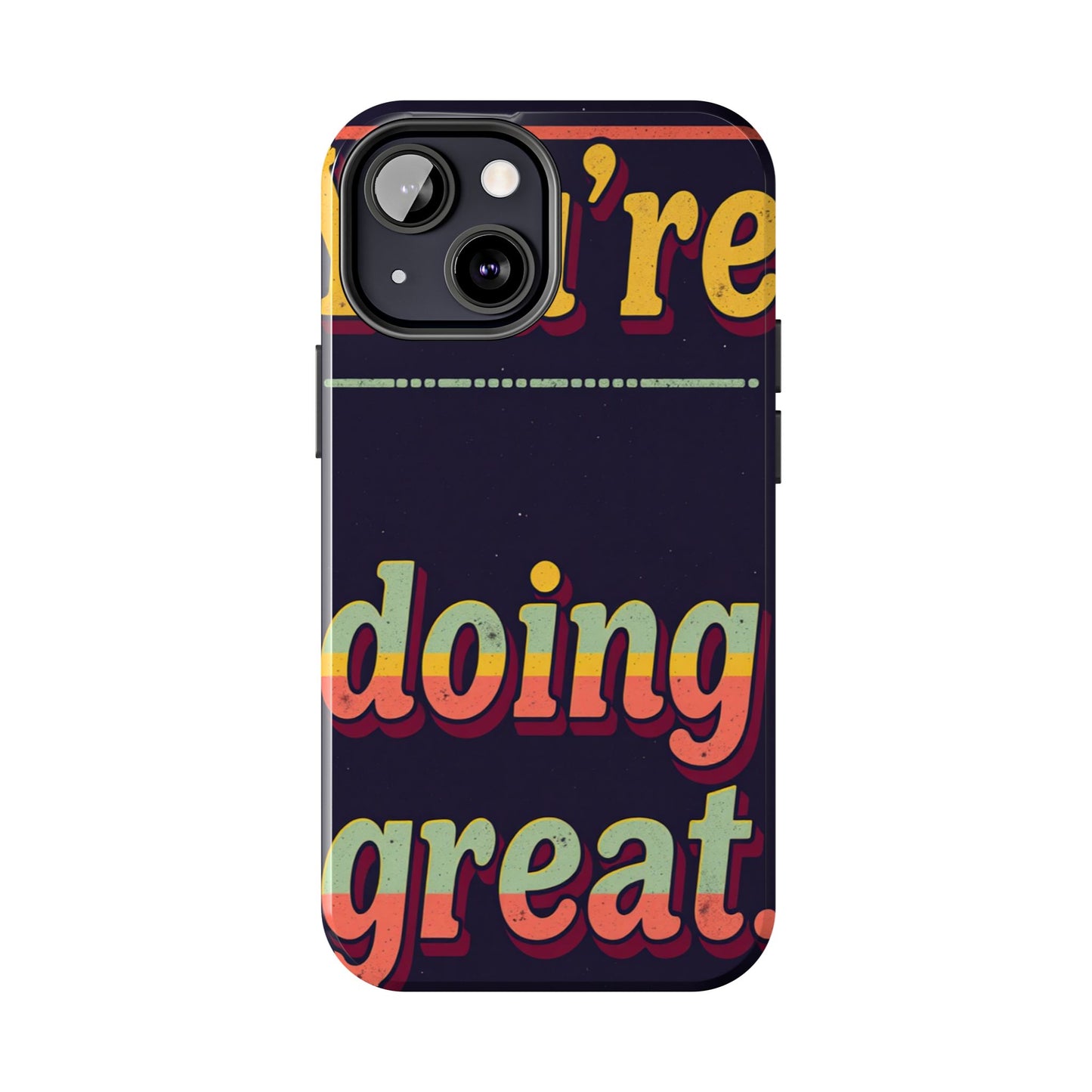 Inspirational Tough Phone Cases - 'You're Doing Great'