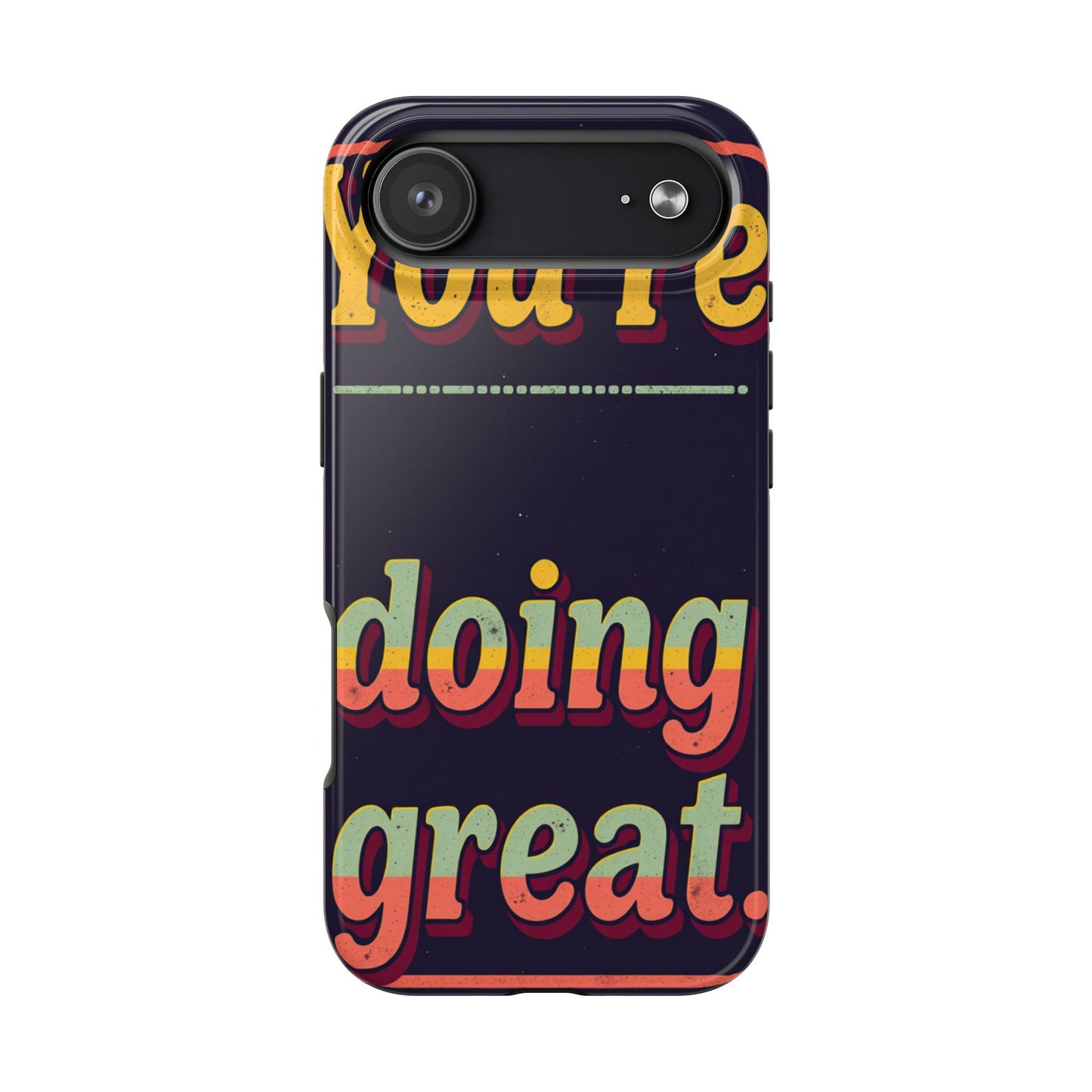 Inspirational Tough Phone Cases - 'You're Doing Great'