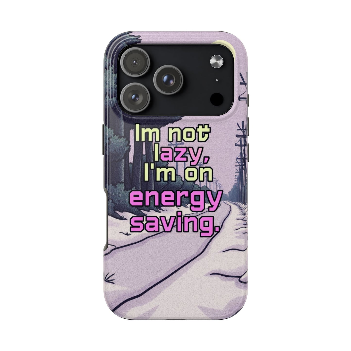 Humorous Tough Phone Case – "I'm Not Lazy, I'm On Energy Saving"