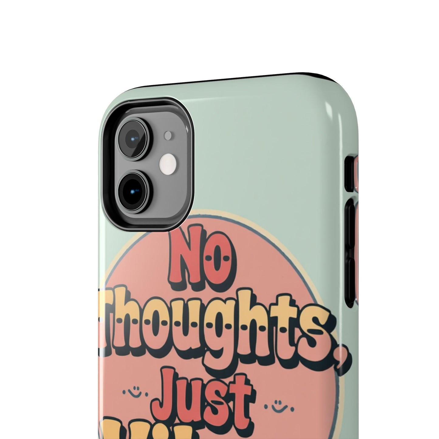 No Thoughts Just Vibes Phone Case - Fun Tough Phone Cover for Positive Energy