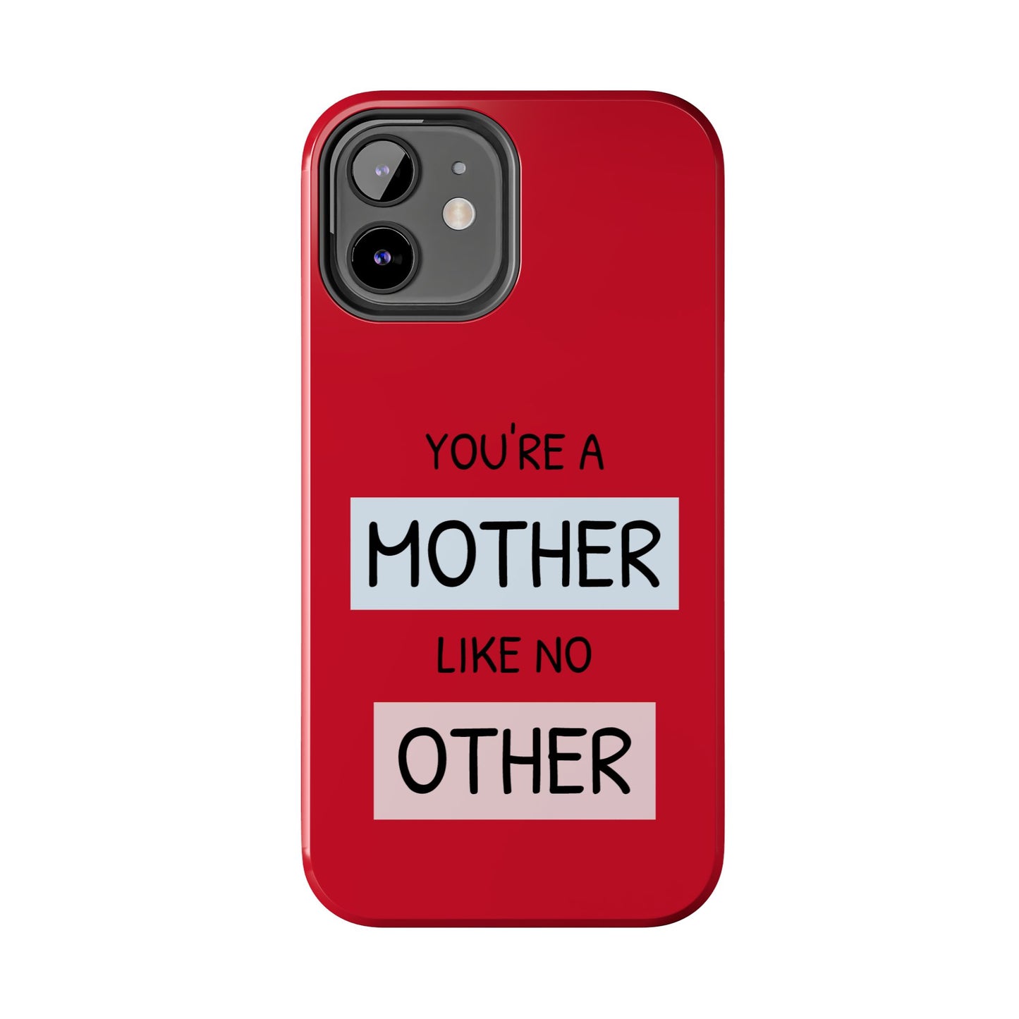You're a Mother Like No Other Tough Red Phone Case - for iPhone