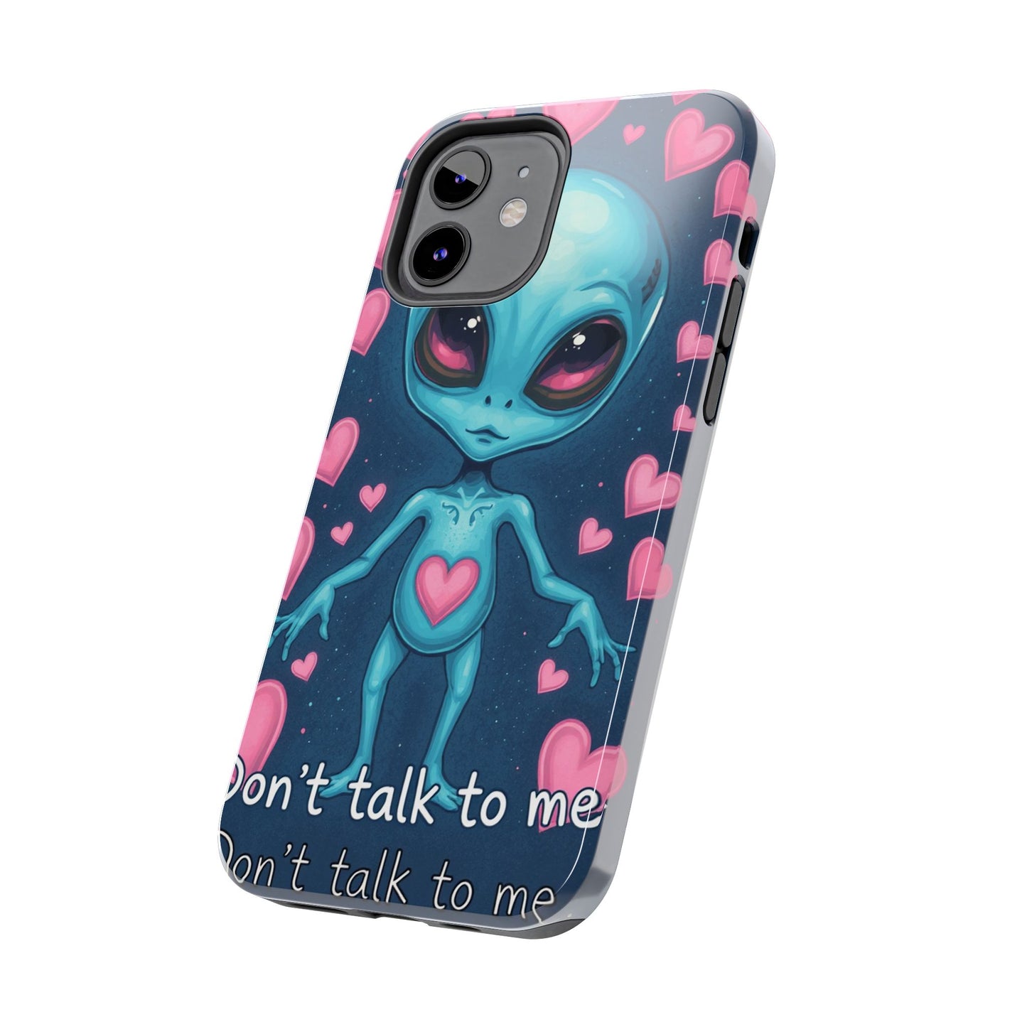 Alien Love Tough Phone Case – "Don't Talk to Me" Design