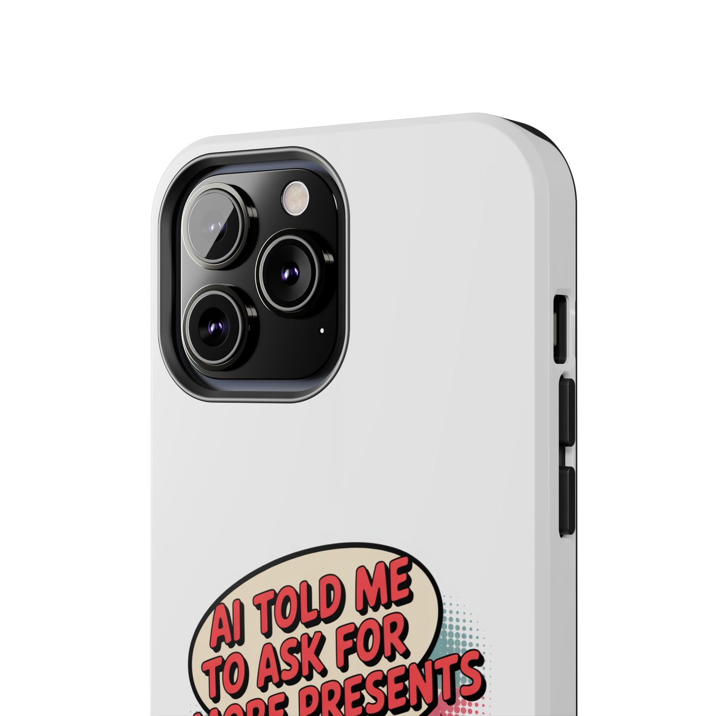Fun Robot Phone Case - "AI Told Me to Ask for More Presents"