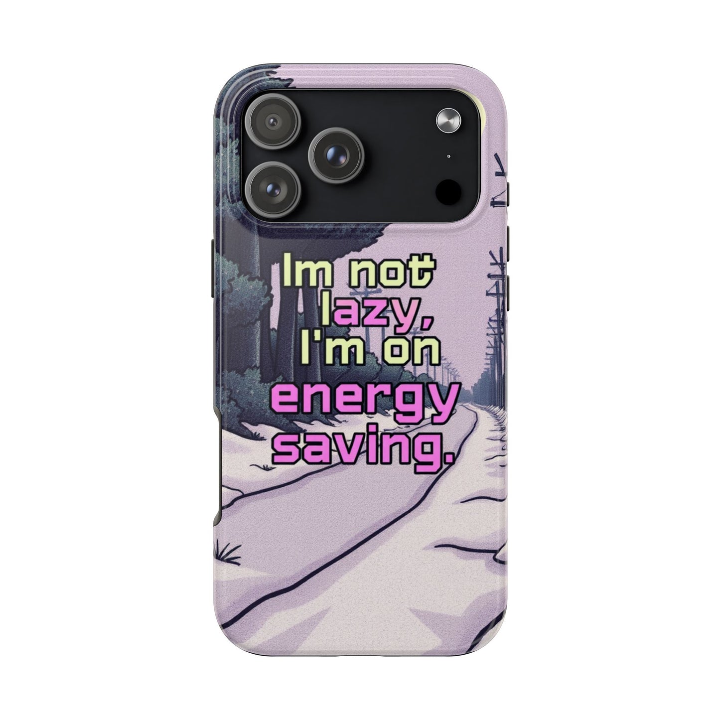 Humorous Tough Phone Case – "I'm Not Lazy, I'm On Energy Saving"