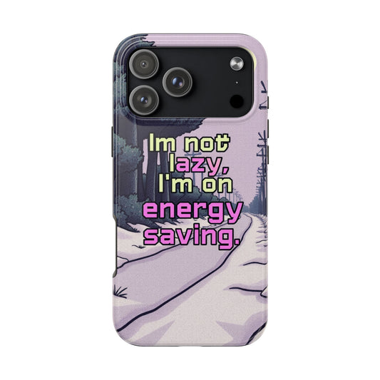 Humorous Tough Phone Case – "I'm Not Lazy, I'm On Energy Saving"