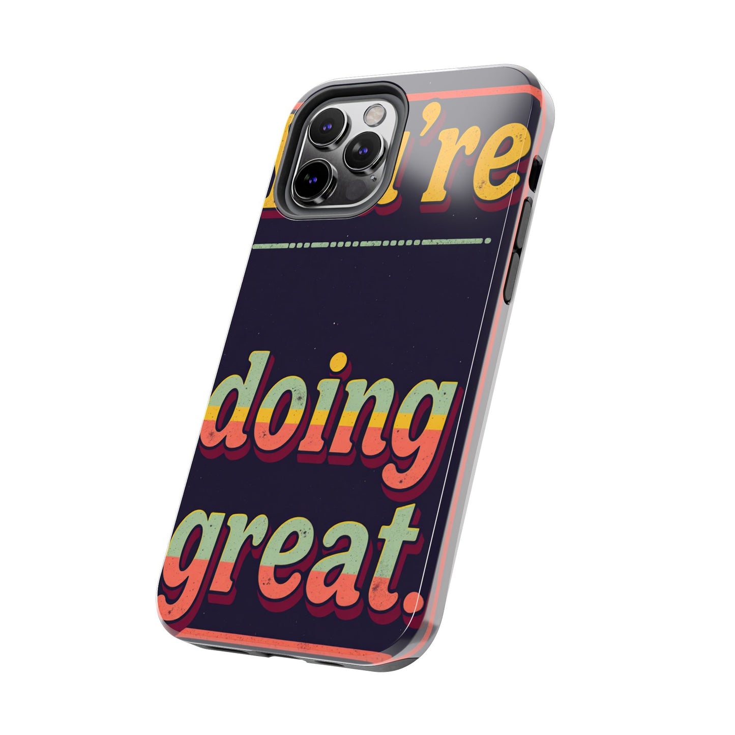 Inspirational Tough Phone Cases - 'You're Doing Great'