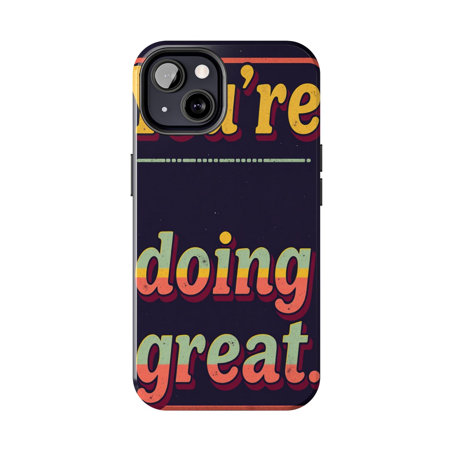 Inspirational Tough Phone Cases - 'You're Doing Great'