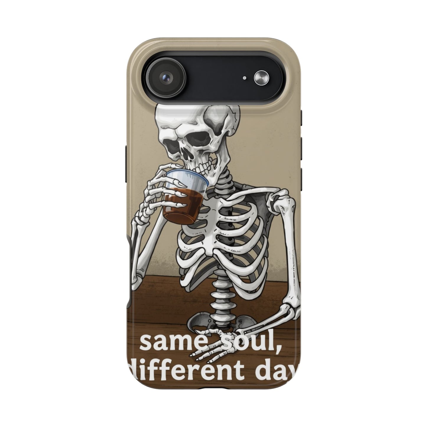 Funny Skeleton Phone Case - 'Same Soul, Different Day' Tough Cover