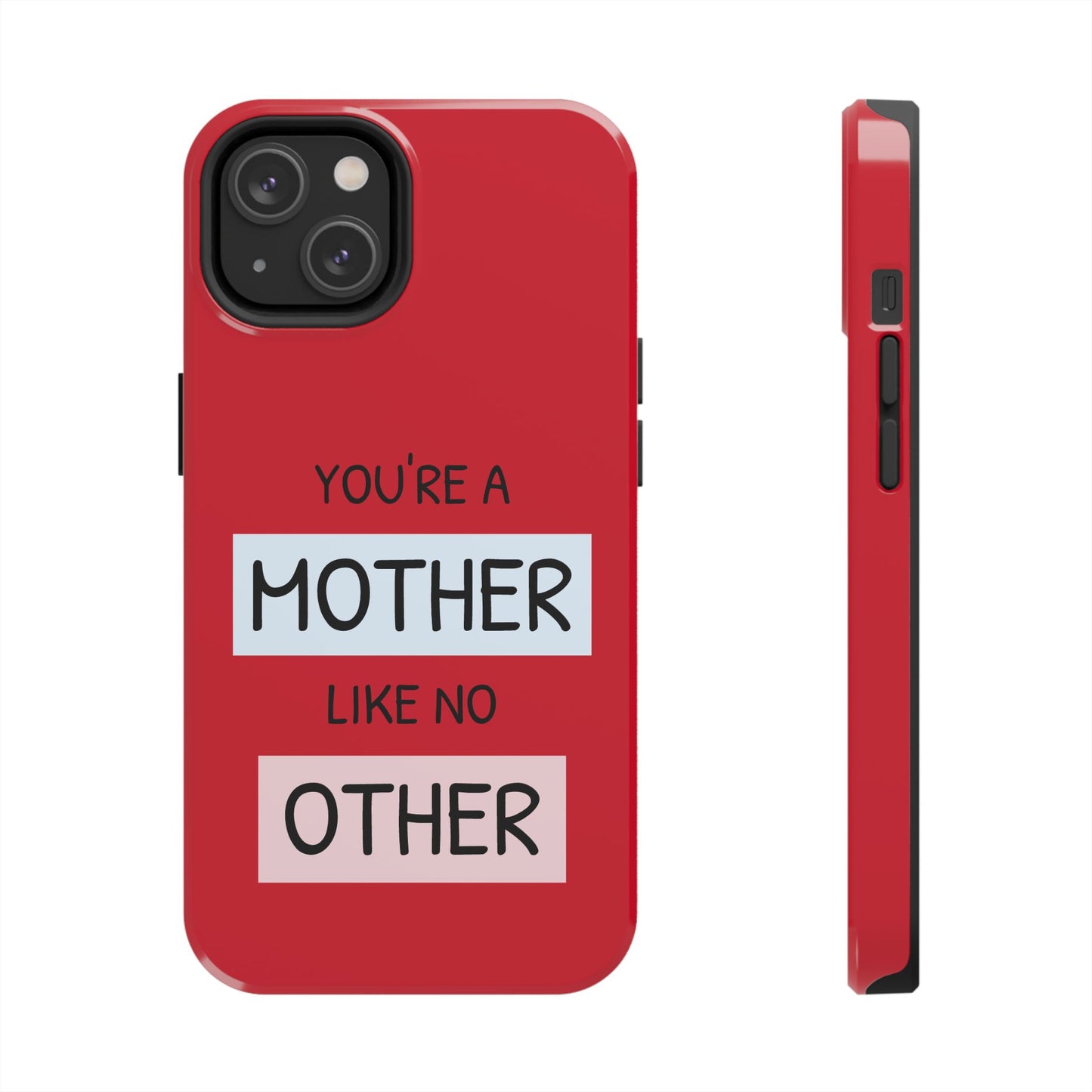 You're a Mother Like No Other Tough Red Phone Case - for iPhone