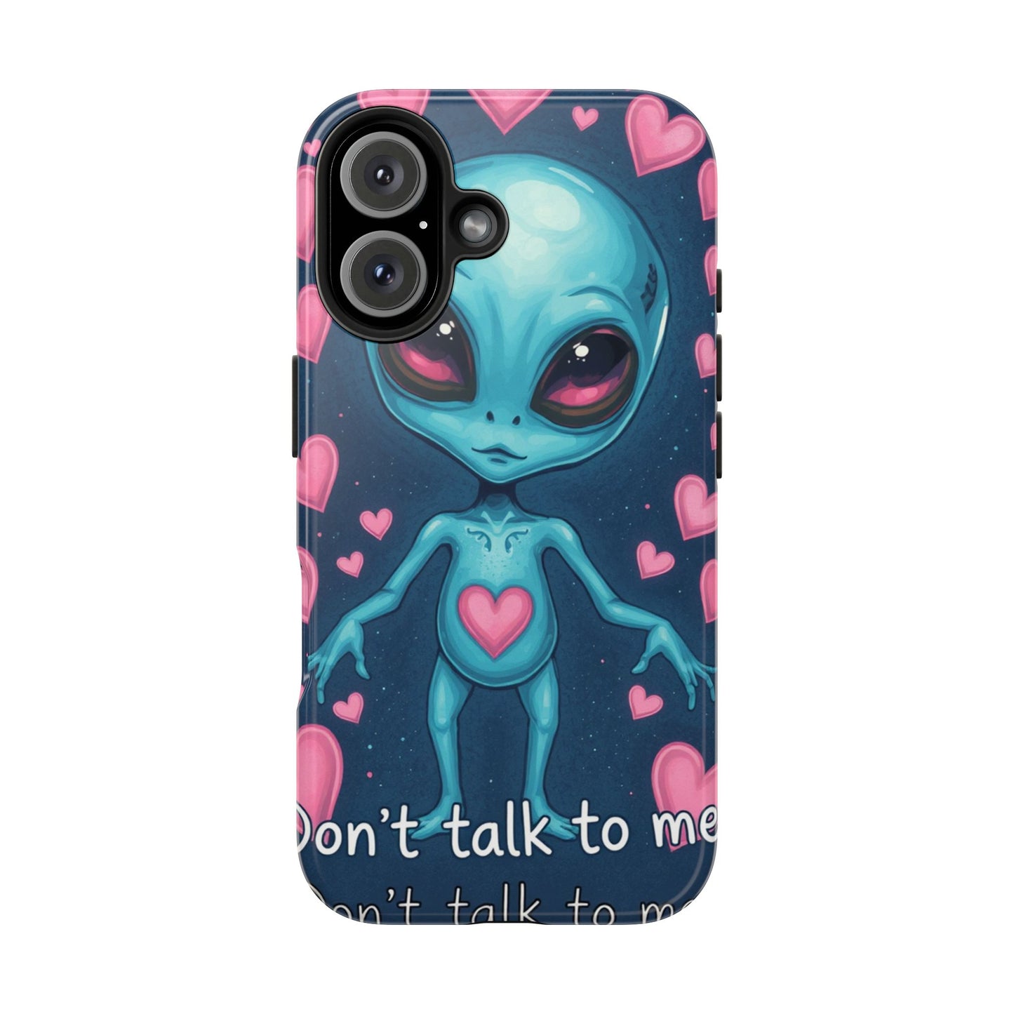 Alien Love Tough Phone Case – "Don't Talk to Me" Design