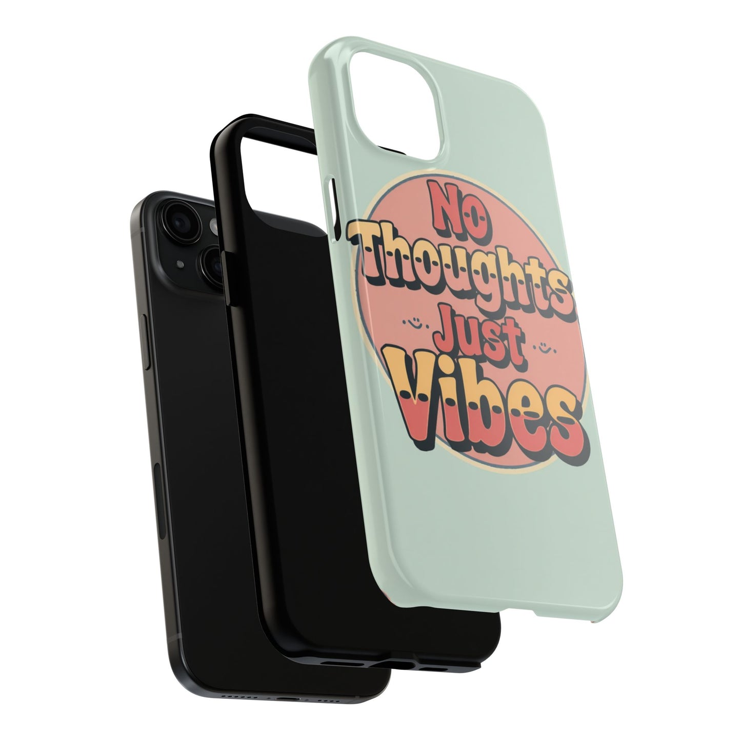 No Thoughts Just Vibes Phone Case - Fun Tough Phone Cover for Positive Energy