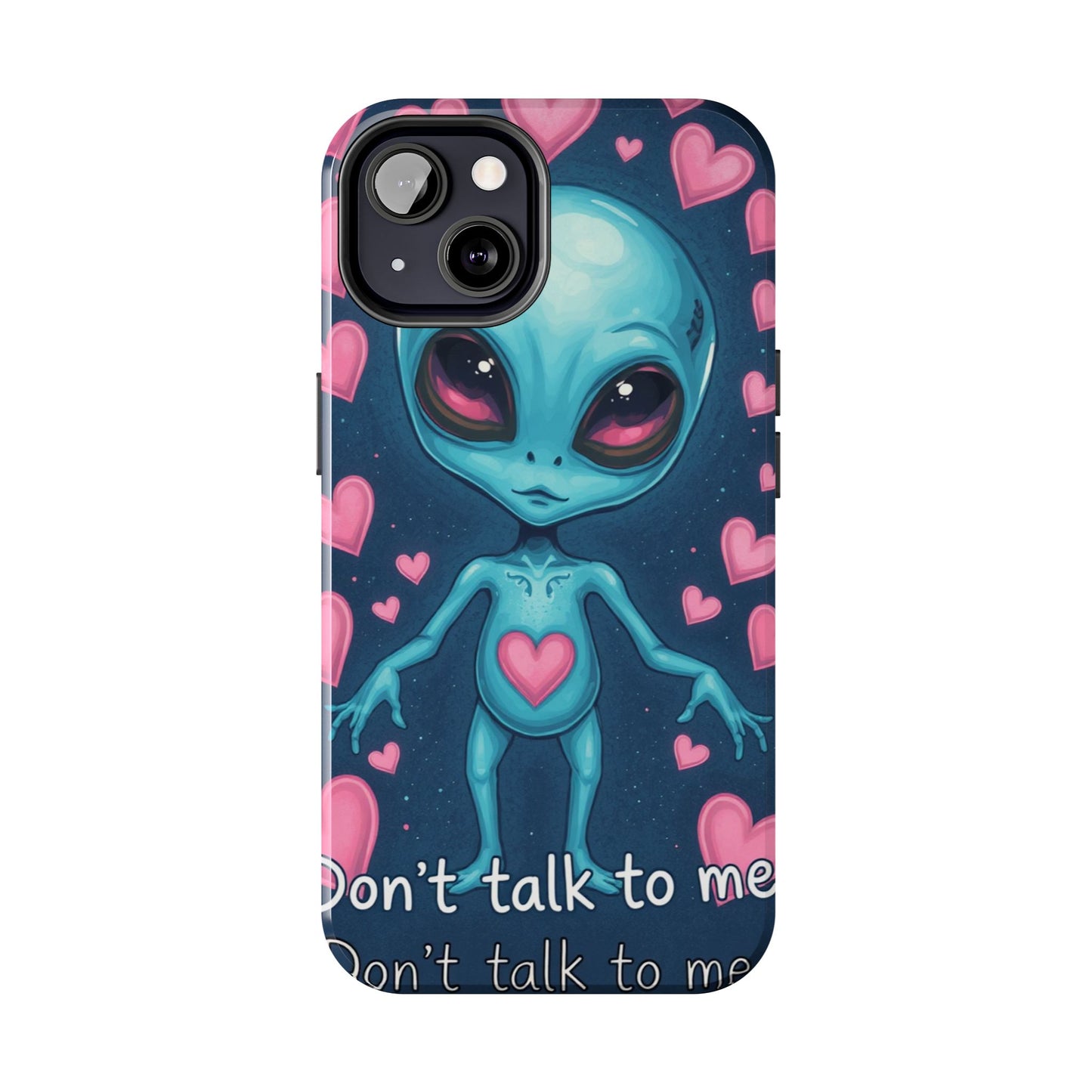 Alien Love Tough Phone Case – "Don't Talk to Me" Design