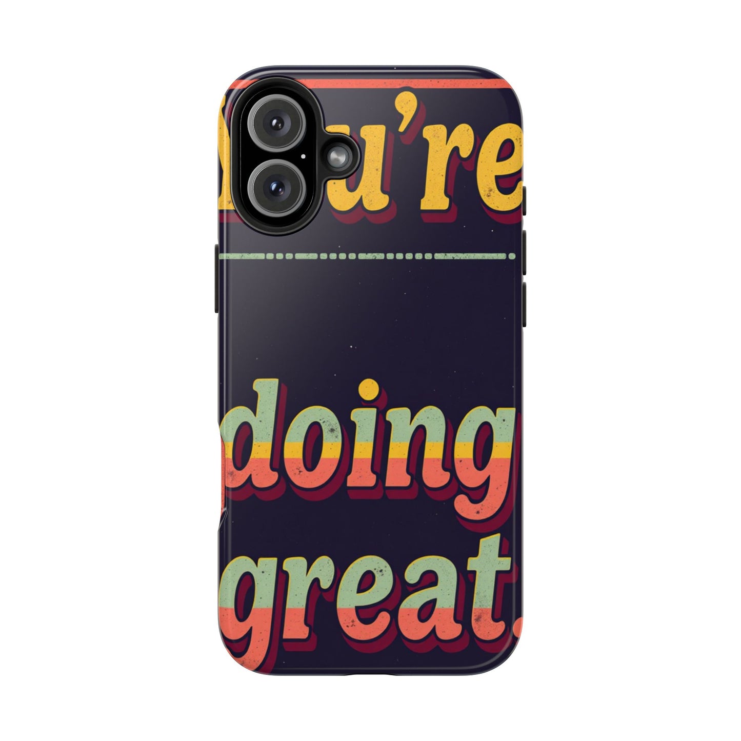 Inspirational Tough Phone Cases - 'You're Doing Great'