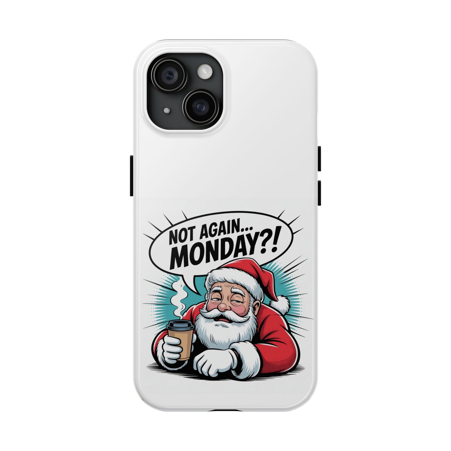 Santa 'Not Again... Monday?!' Tough Phone Case