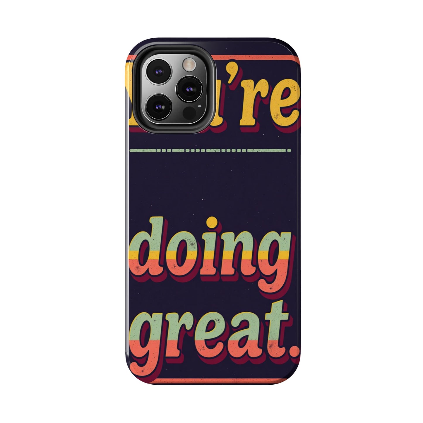 Inspirational Tough Phone Cases - 'You're Doing Great'