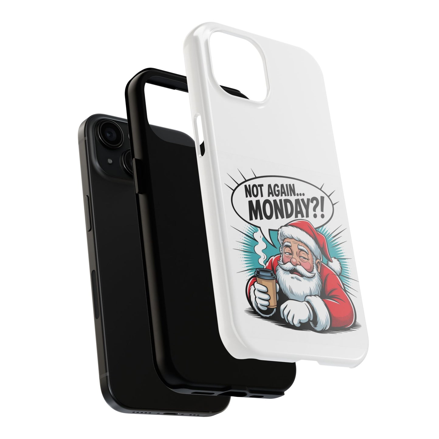 Santa 'Not Again... Monday?!' Tough Phone Case
