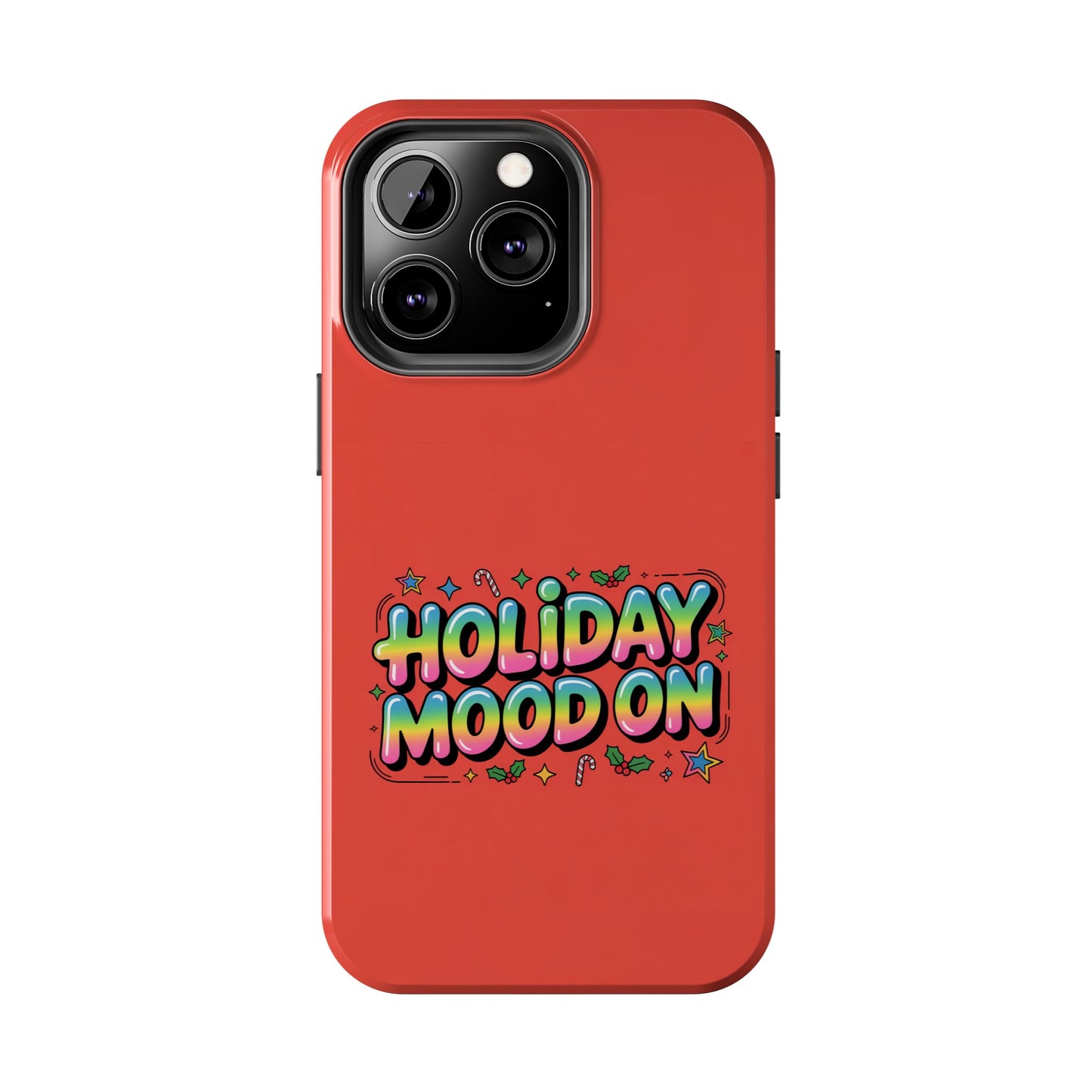 Holiday Mood ON Text - Tough Phone Case for iPhone