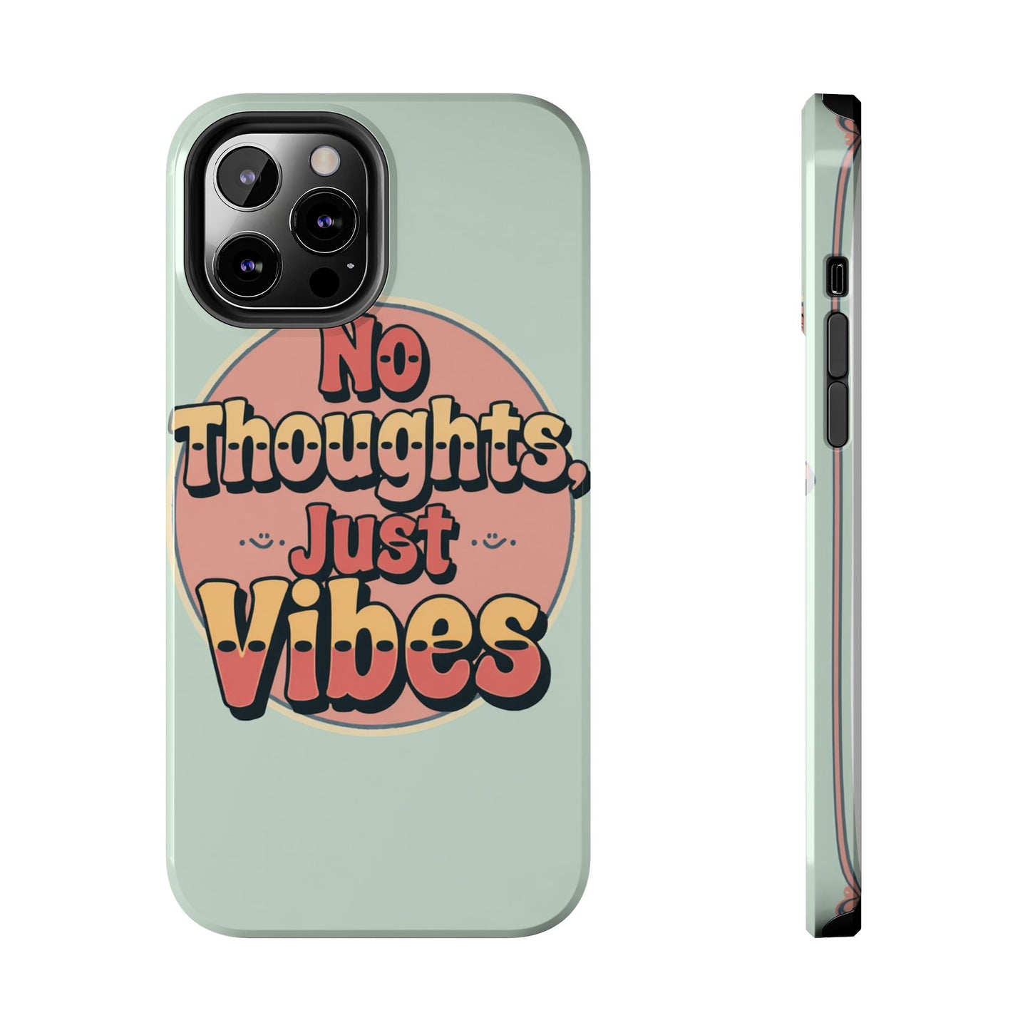 No Thoughts Just Vibes Phone Case - Fun Tough Phone Cover for Positive Energy