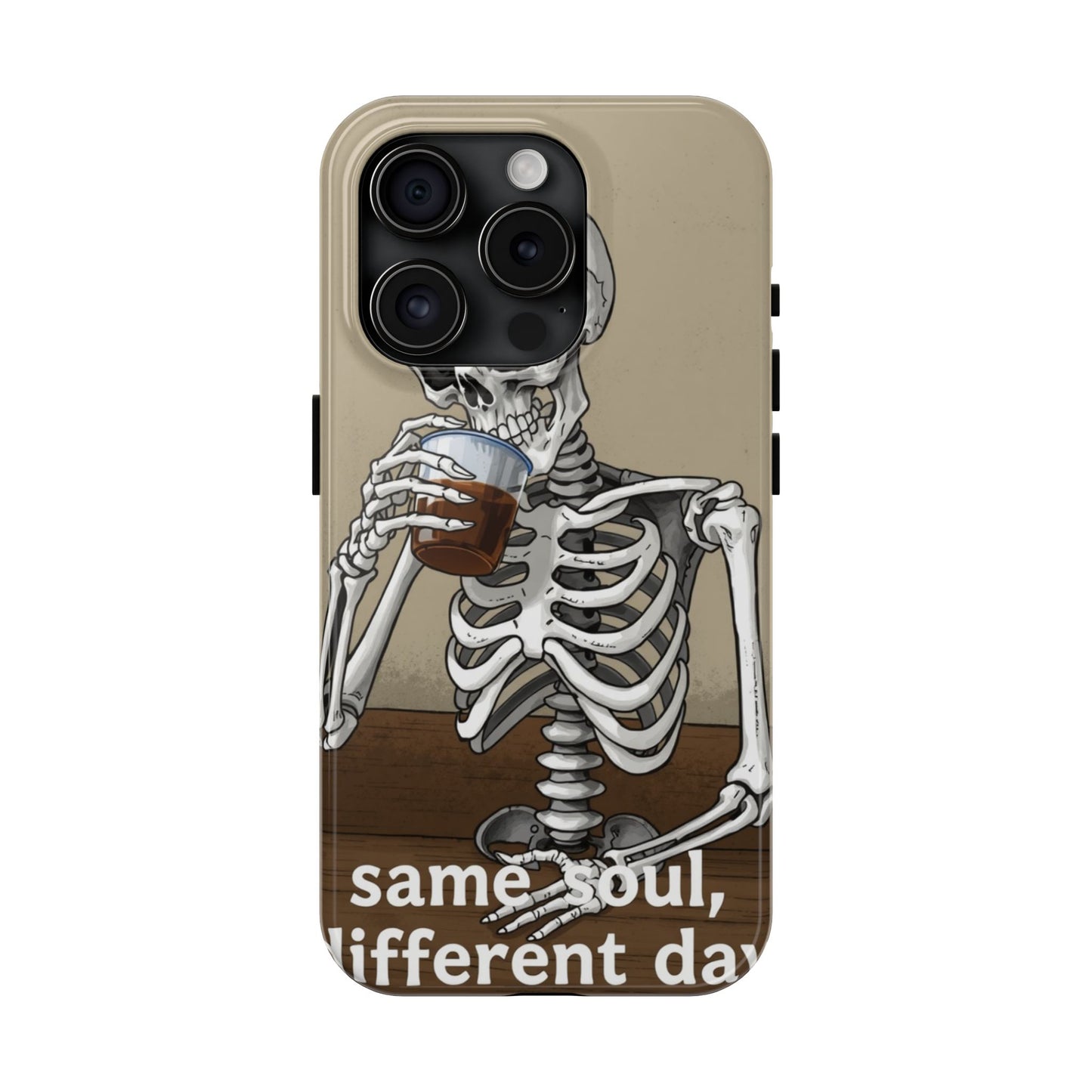 Funny Skeleton Phone Case - 'Same Soul, Different Day' Tough Cover