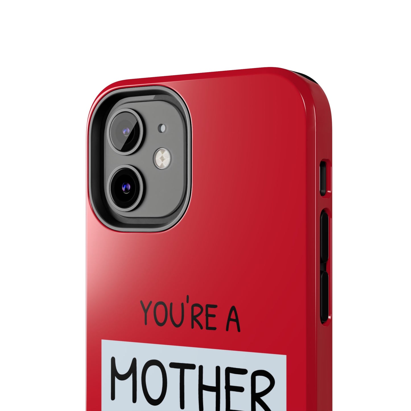 You're a Mother Like No Other Tough Red Phone Case - for iPhone