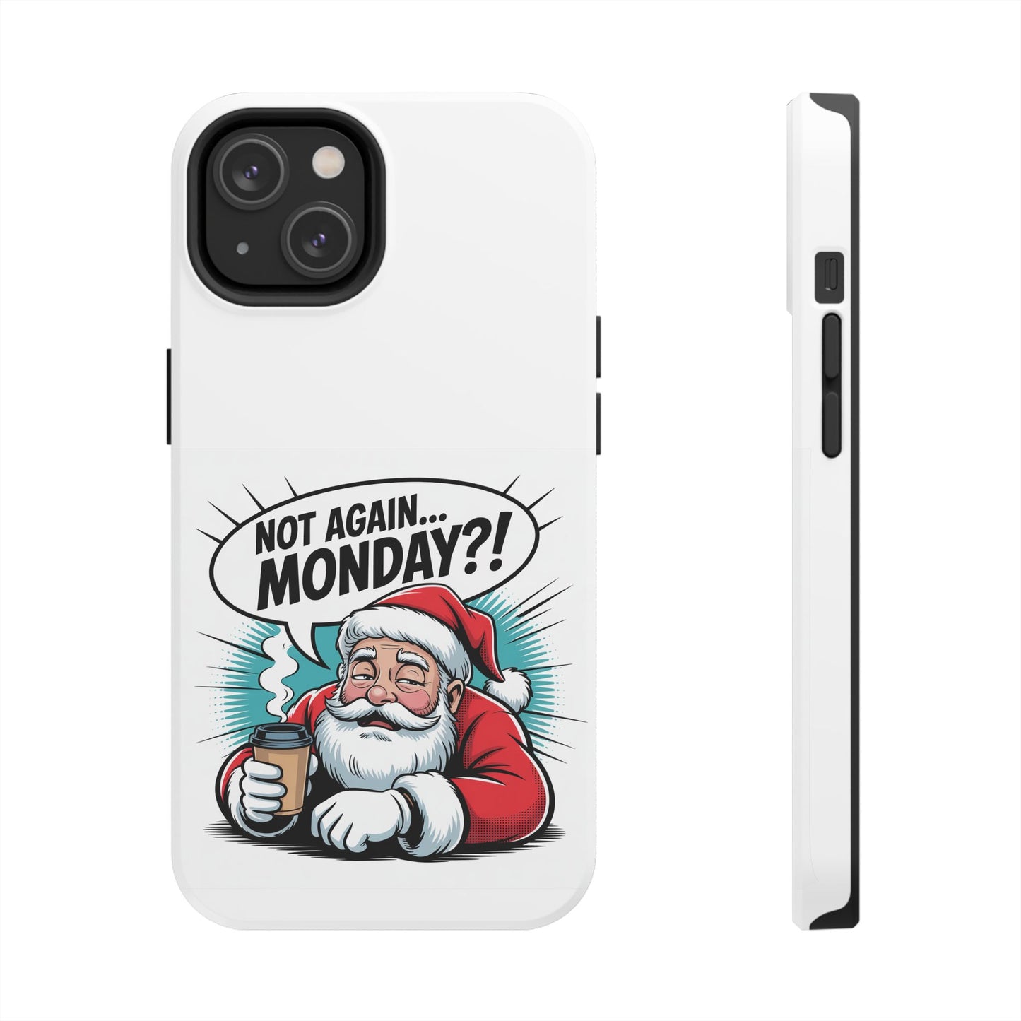 Santa 'Not Again... Monday?!' Tough Phone Case