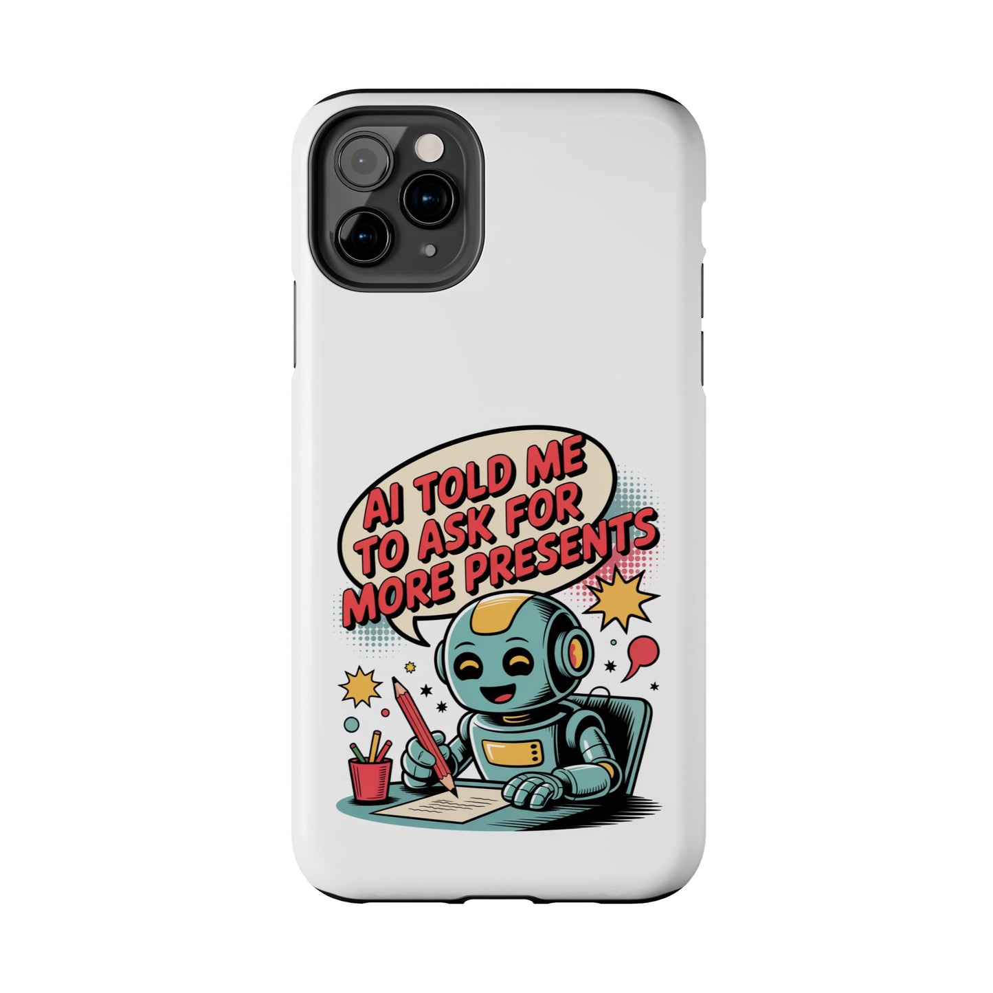 Fun Robot Phone Case - "AI Told Me to Ask for More Presents"