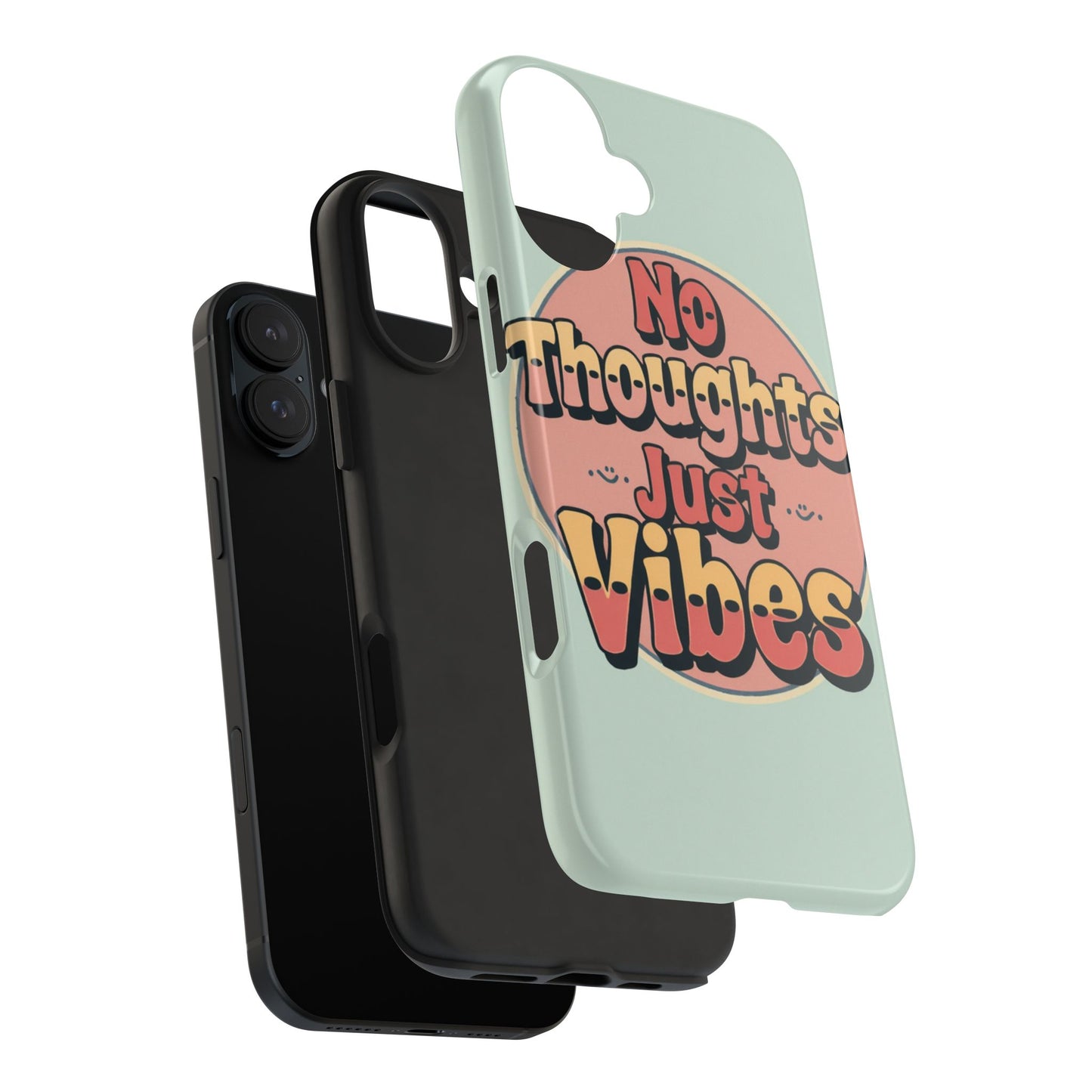 No Thoughts Just Vibes Phone Case - Fun Tough Phone Cover for Positive Energy