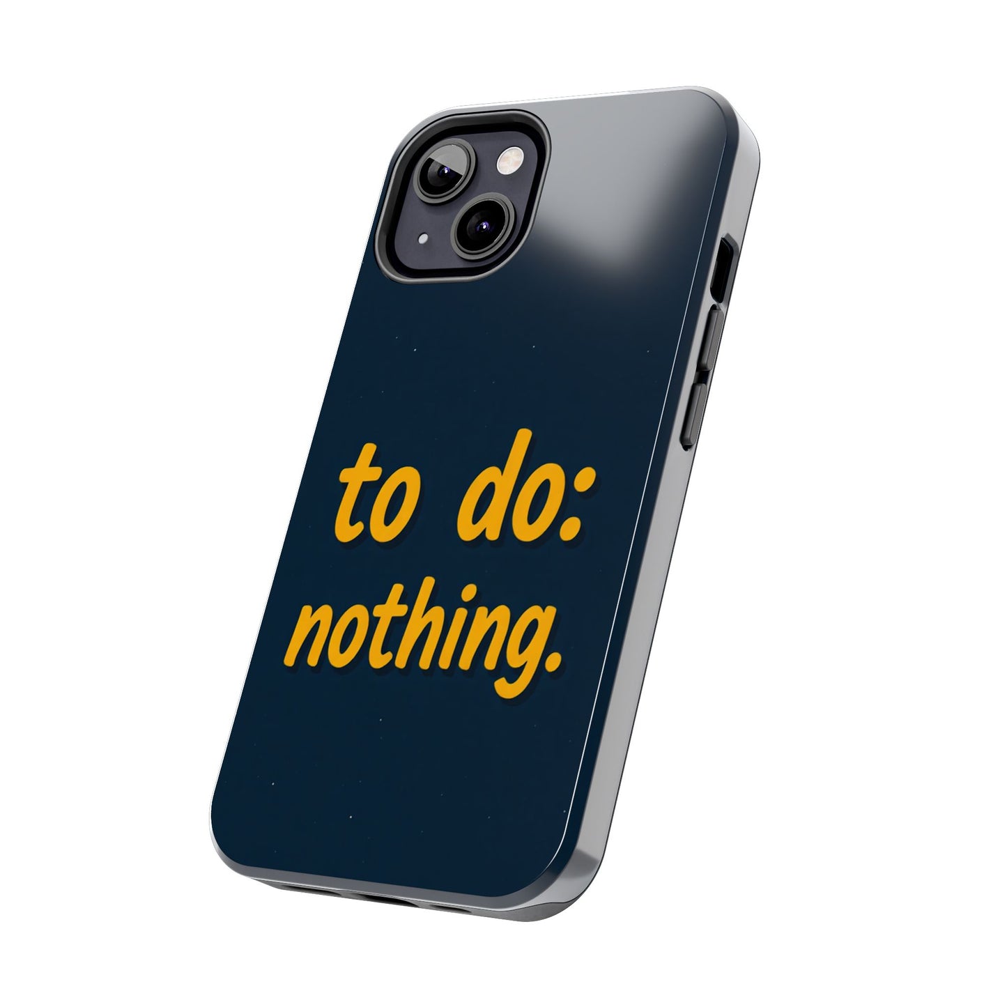 Funny Tough Phone Case - To Do: Nothing | Unique Gift for College Students, Lazy Days, Relaxation Motivation, Minimalist Phone Cover