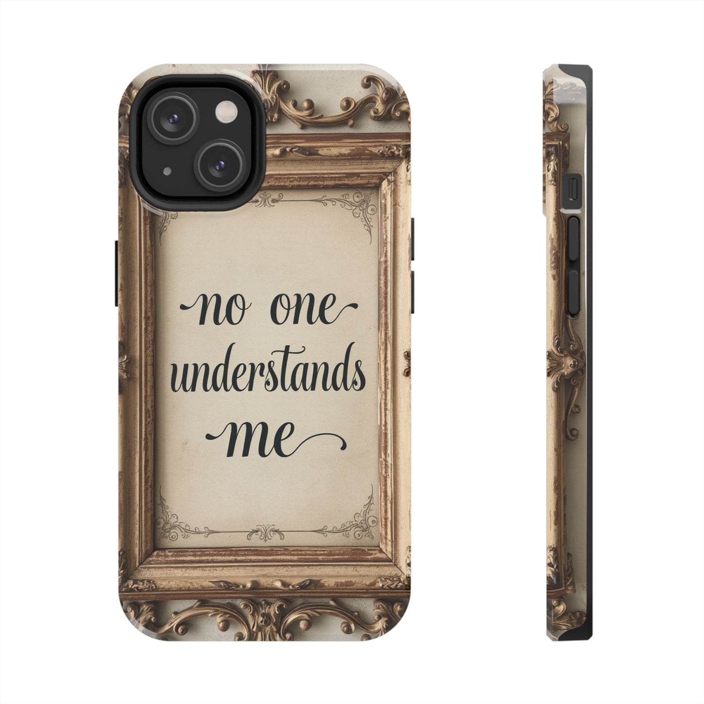 Personalized Tough Phone Case - "No One Understands Me" Design