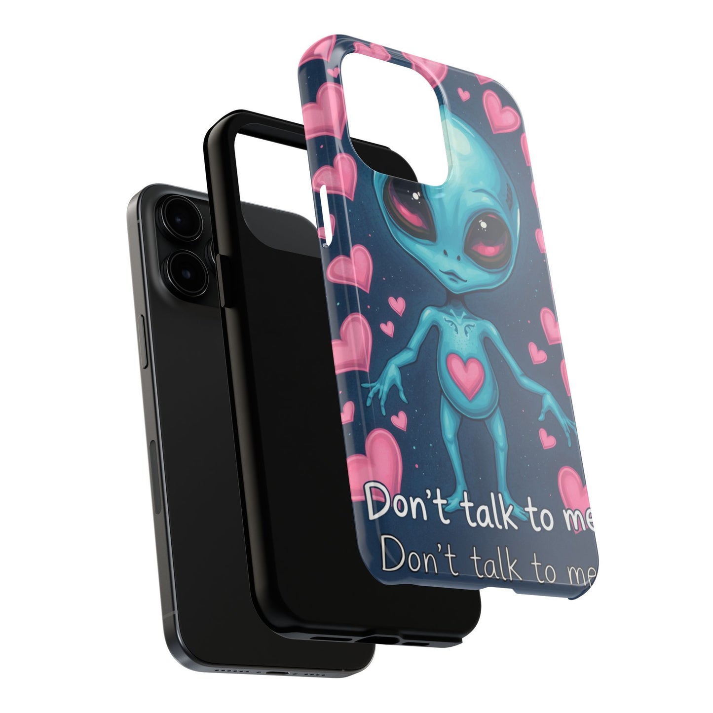 Alien Love Tough Phone Case – "Don't Talk to Me" Design
