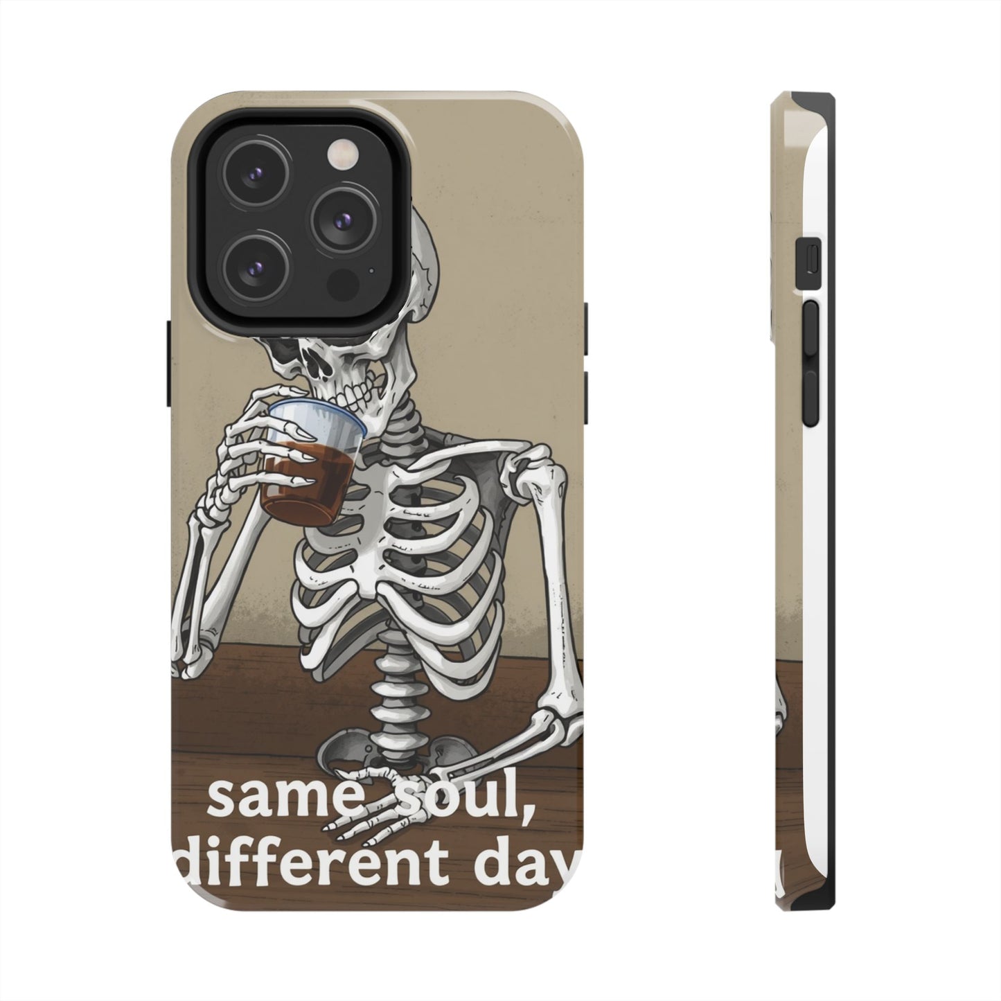 Funny Skeleton Phone Case - 'Same Soul, Different Day' Tough Cover