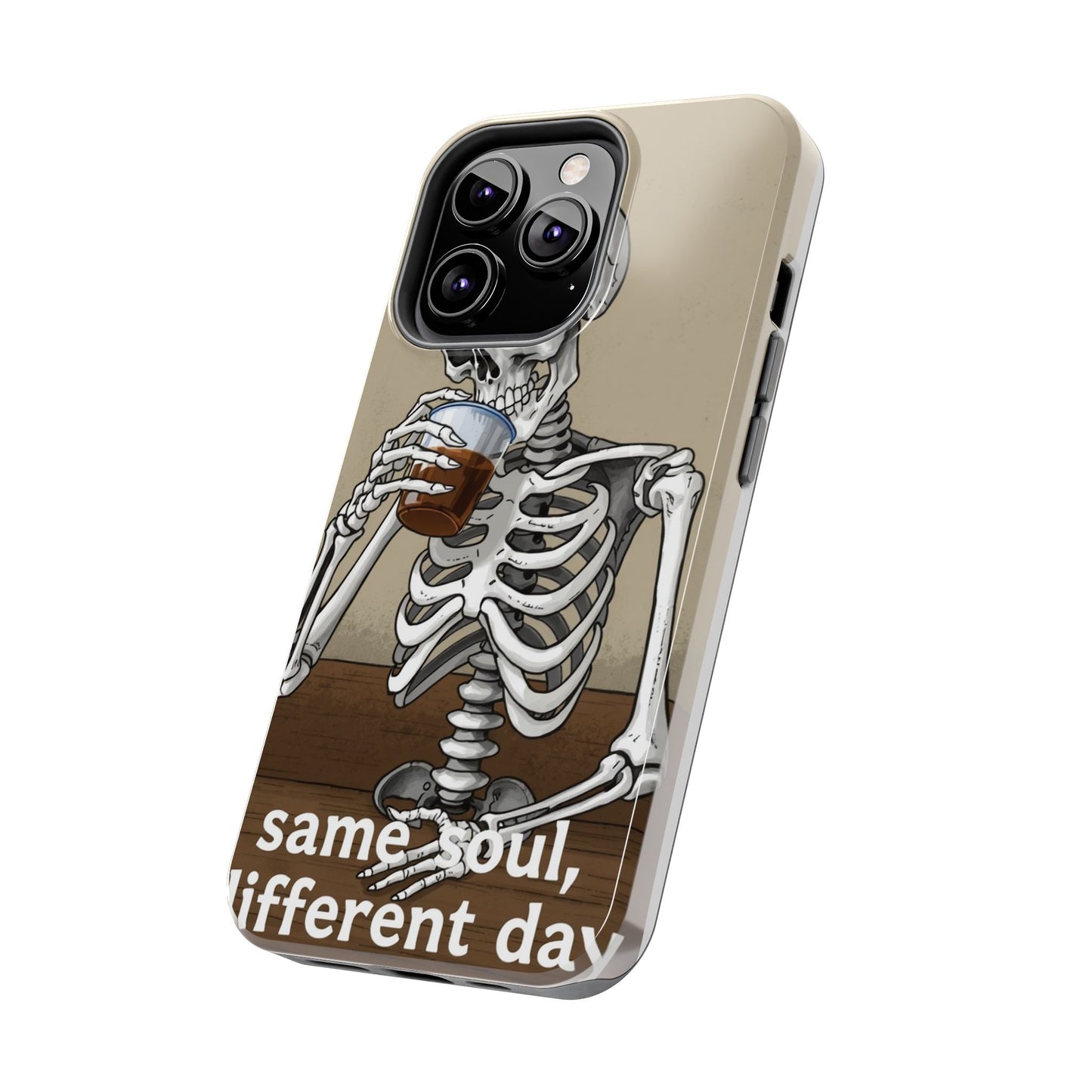 Funny Skeleton Phone Case - 'Same Soul, Different Day' Tough Cover