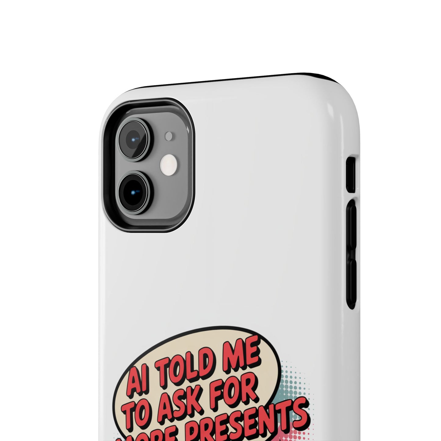 Fun Robot Phone Case - "AI Told Me to Ask for More Presents"