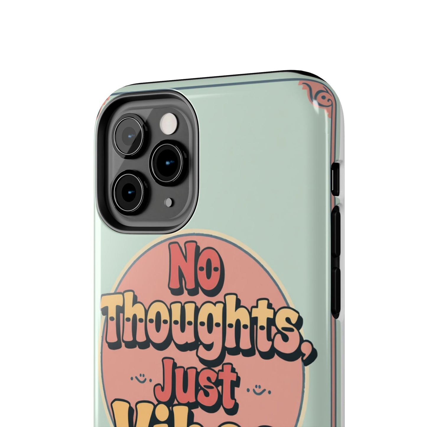 No Thoughts Just Vibes Phone Case - Fun Tough Phone Cover for Positive Energy