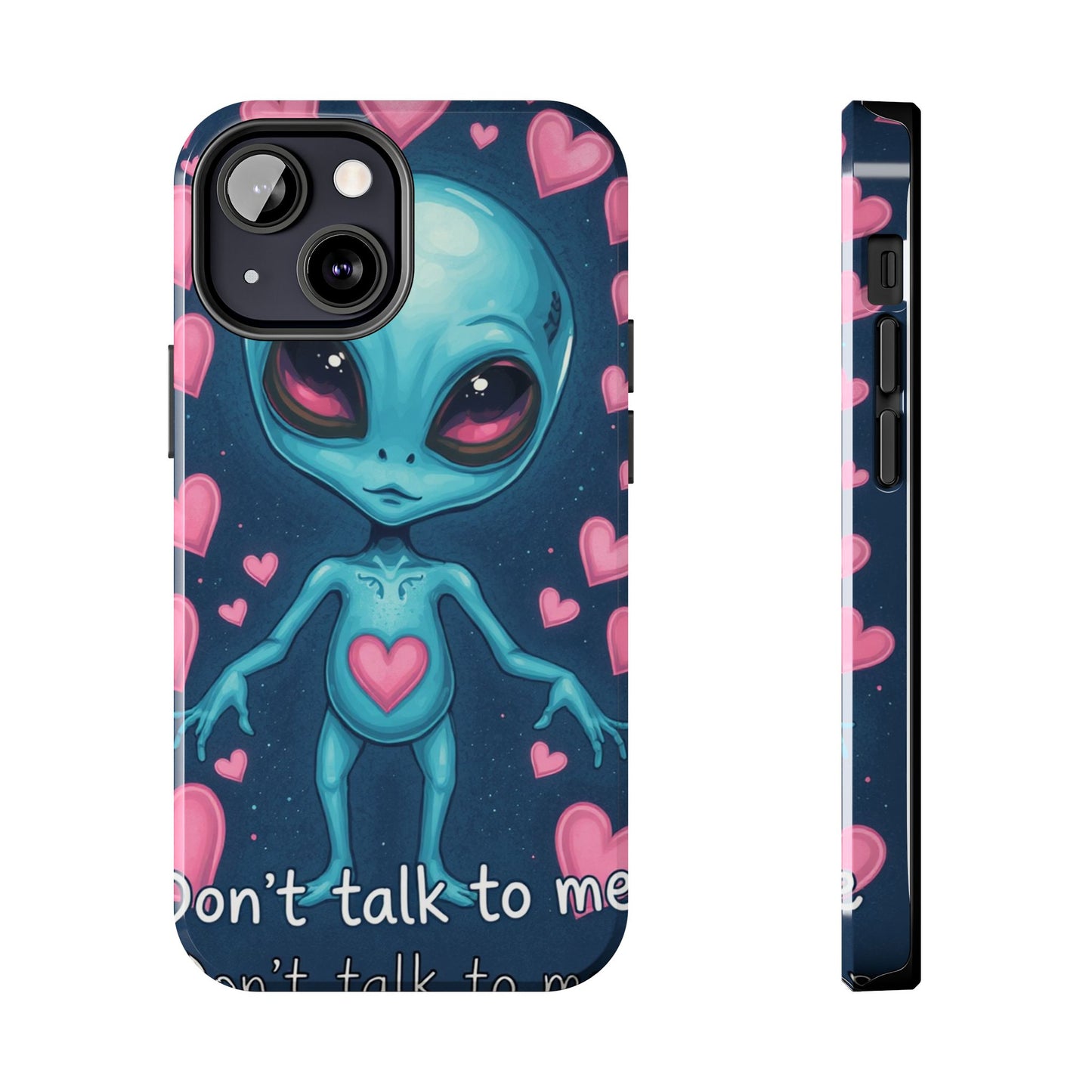 Alien Love Tough Phone Case – "Don't Talk to Me" Design