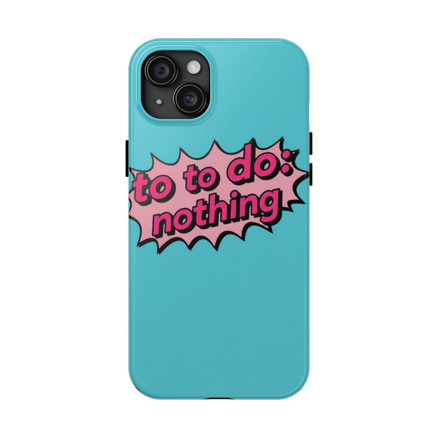 Funky Tough Phone Case - 'To Do: Nothing' Design for Chill Vibes