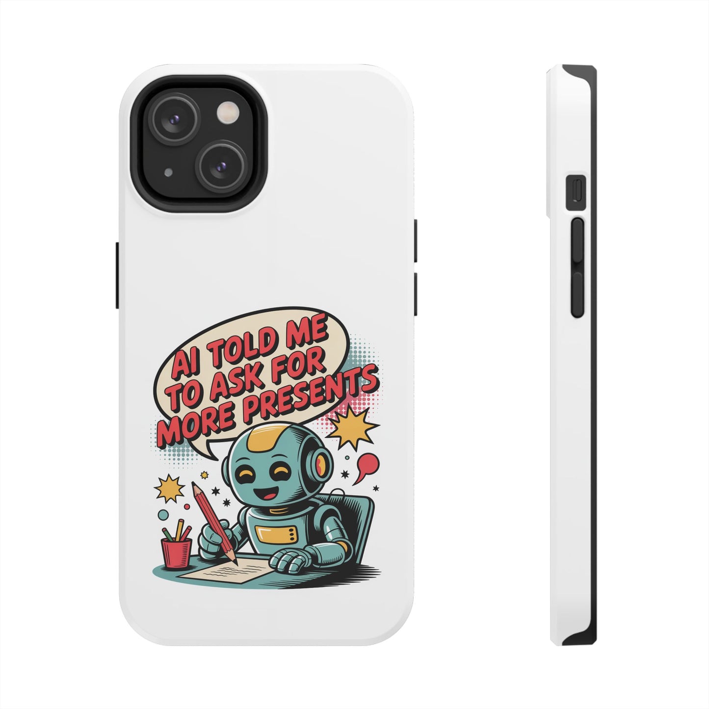 Fun Robot Phone Case - "AI Told Me to Ask for More Presents"