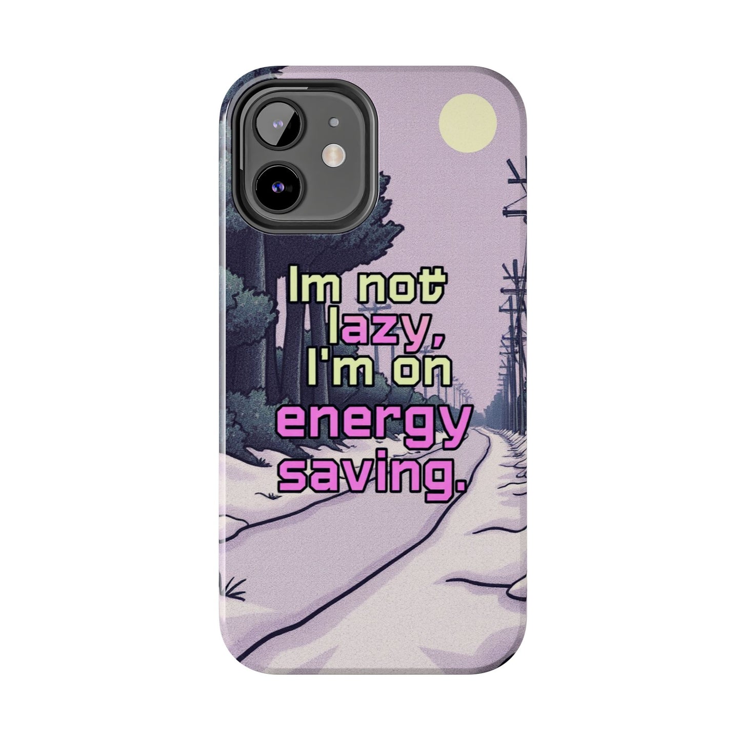 Humorous Tough Phone Case – "I'm Not Lazy, I'm On Energy Saving"