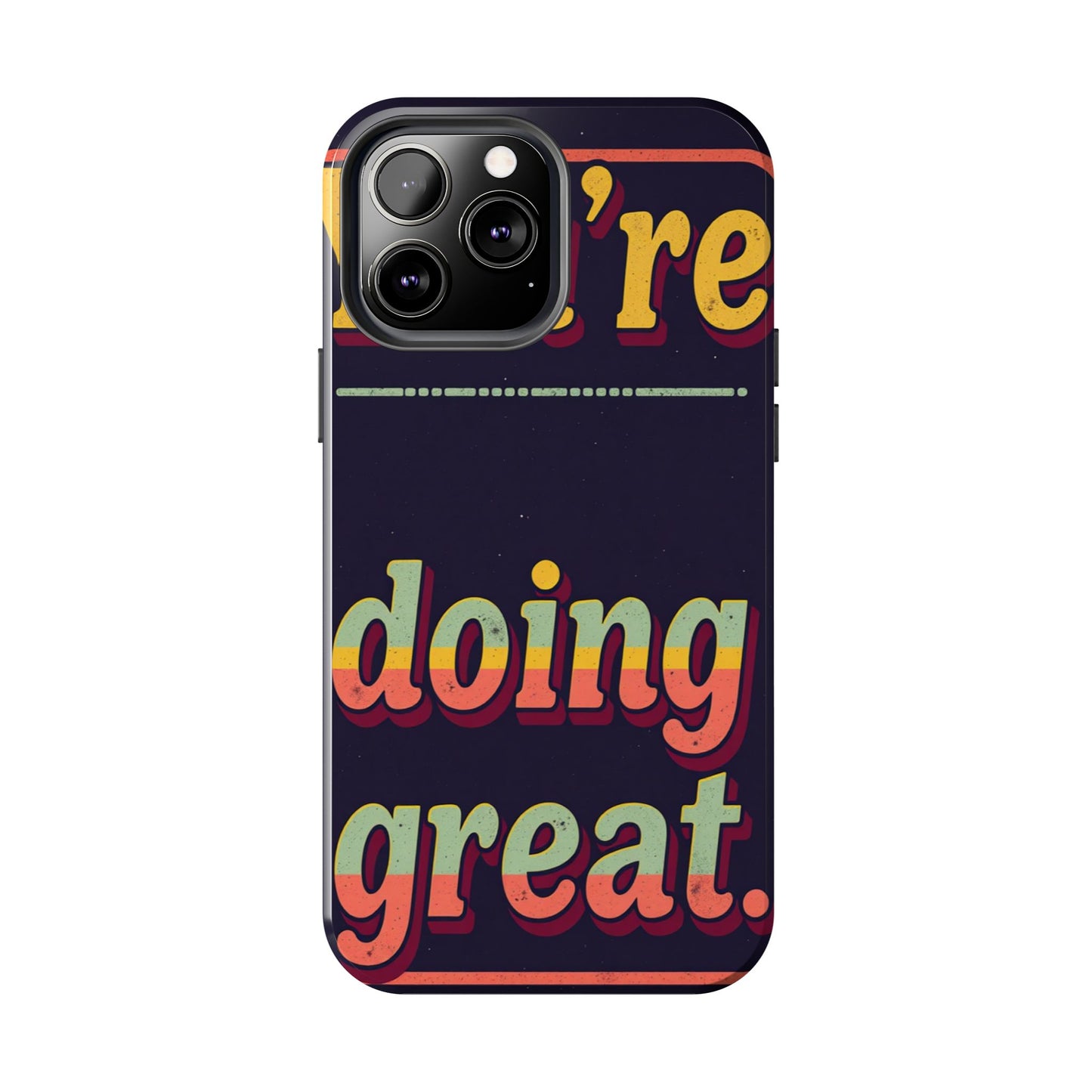 Inspirational Tough Phone Cases - 'You're Doing Great'