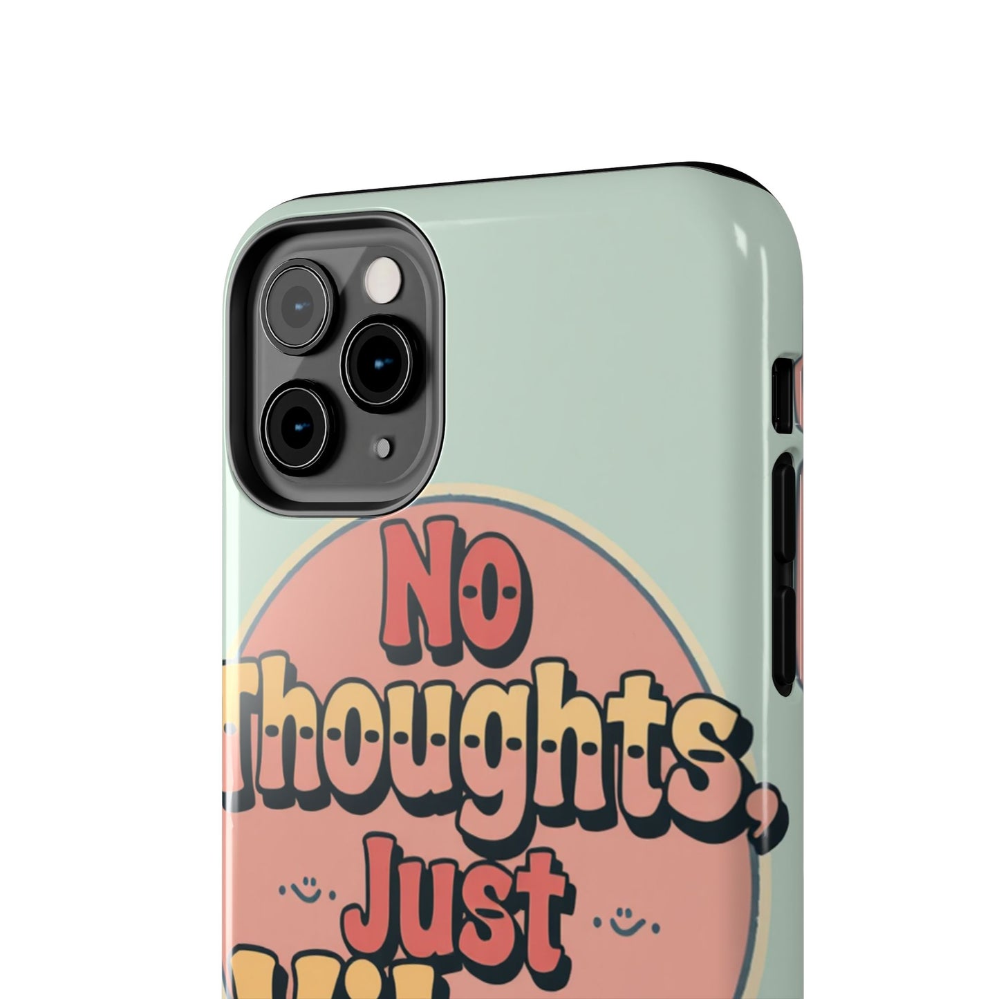 No Thoughts Just Vibes Phone Case - Fun Tough Phone Cover for Positive Energy