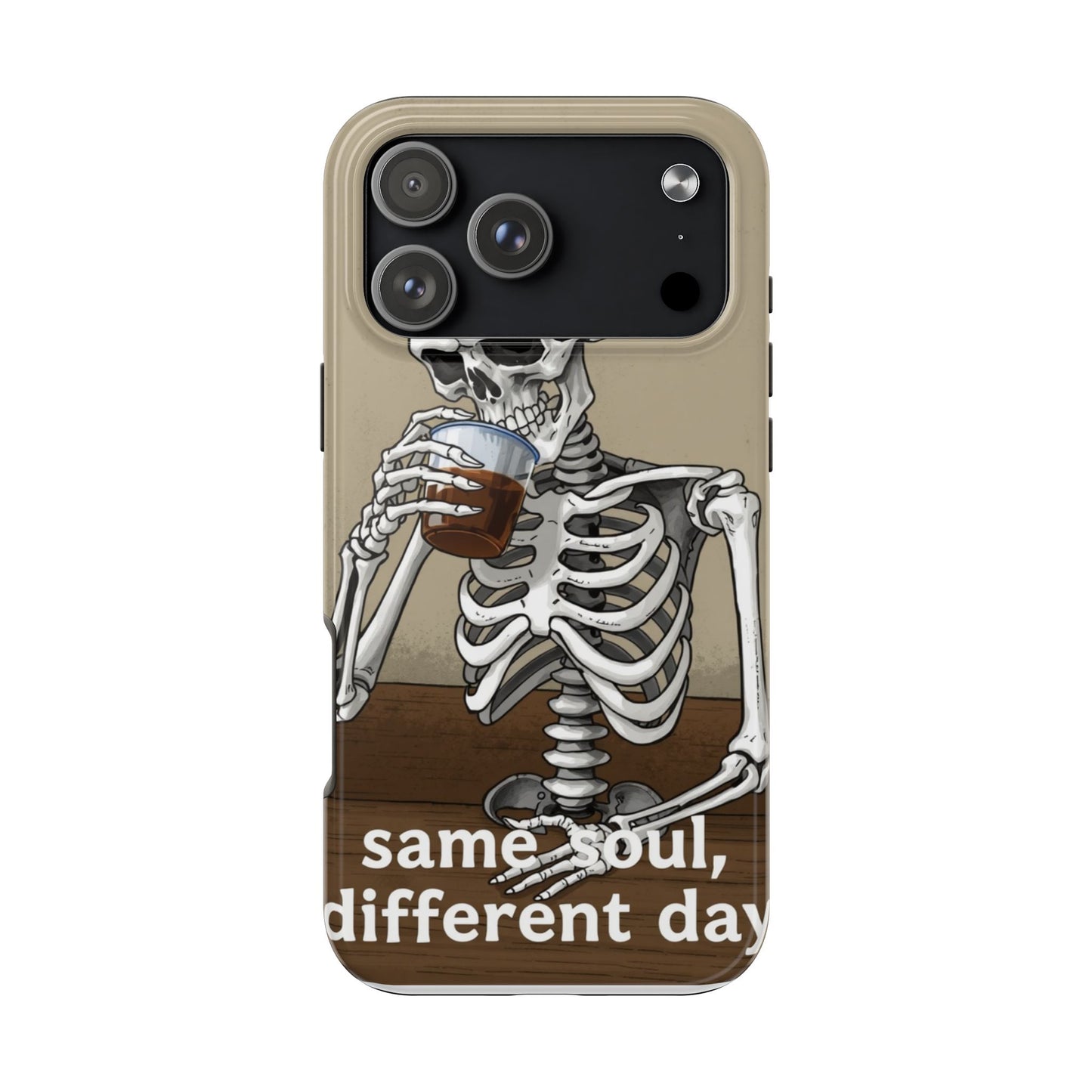 Funny Skeleton Phone Case - 'Same Soul, Different Day' Tough Cover