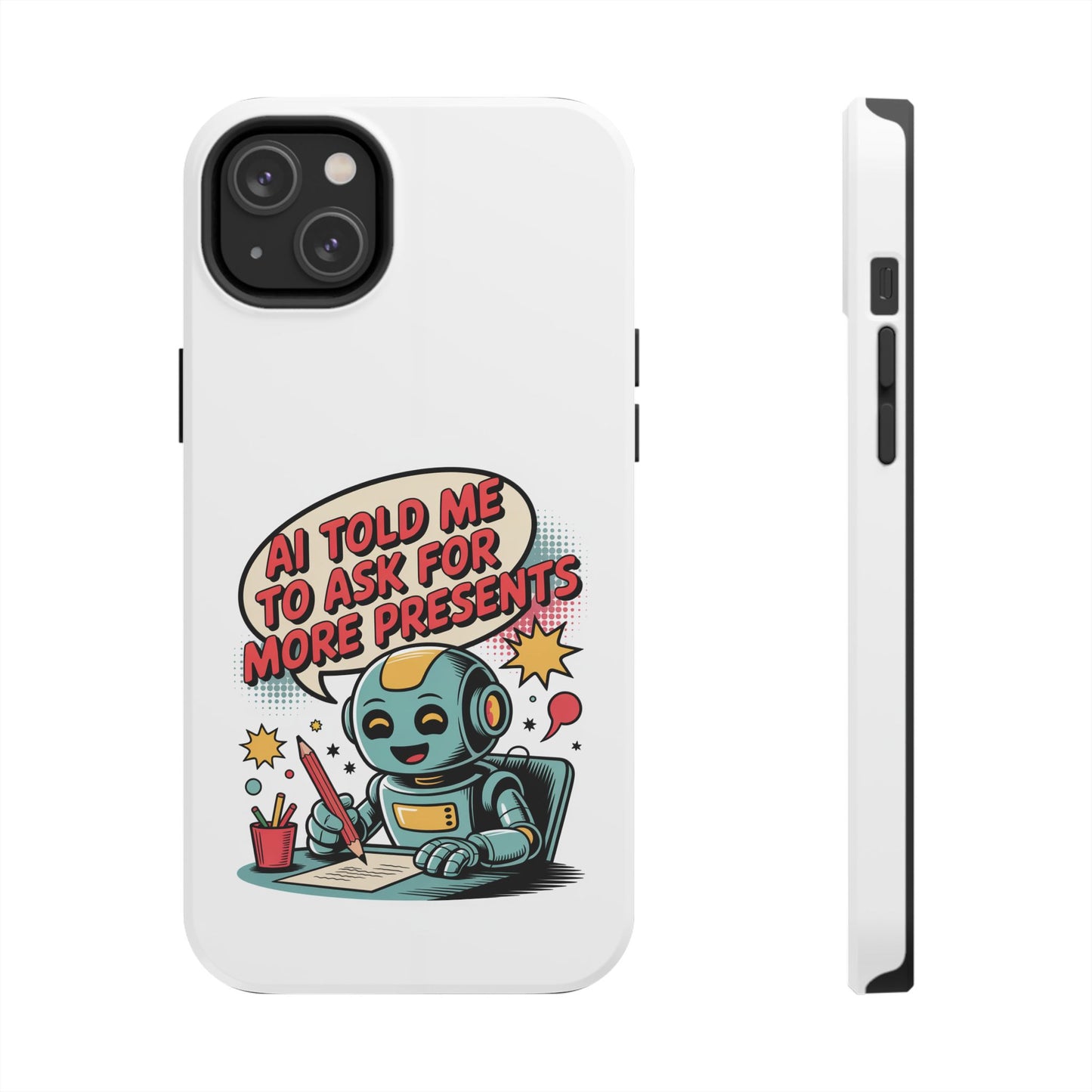 Fun Robot Phone Case - "AI Told Me to Ask for More Presents"
