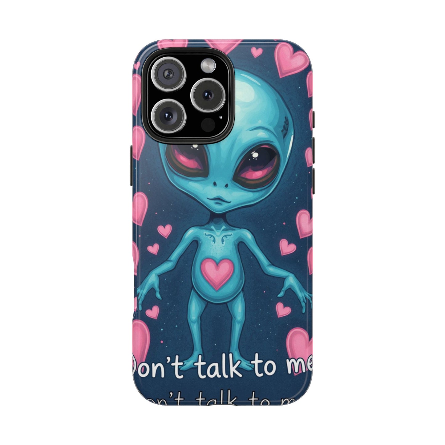 Alien Love Tough Phone Case – "Don't Talk to Me" Design