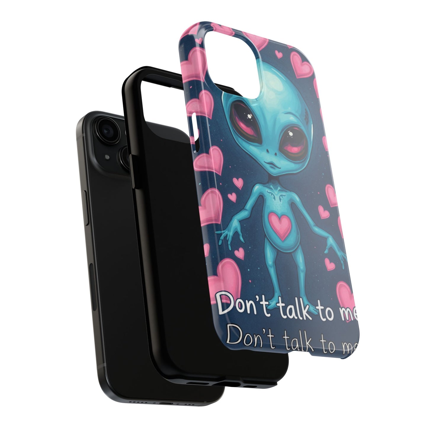 Alien Love Tough Phone Case – "Don't Talk to Me" Design