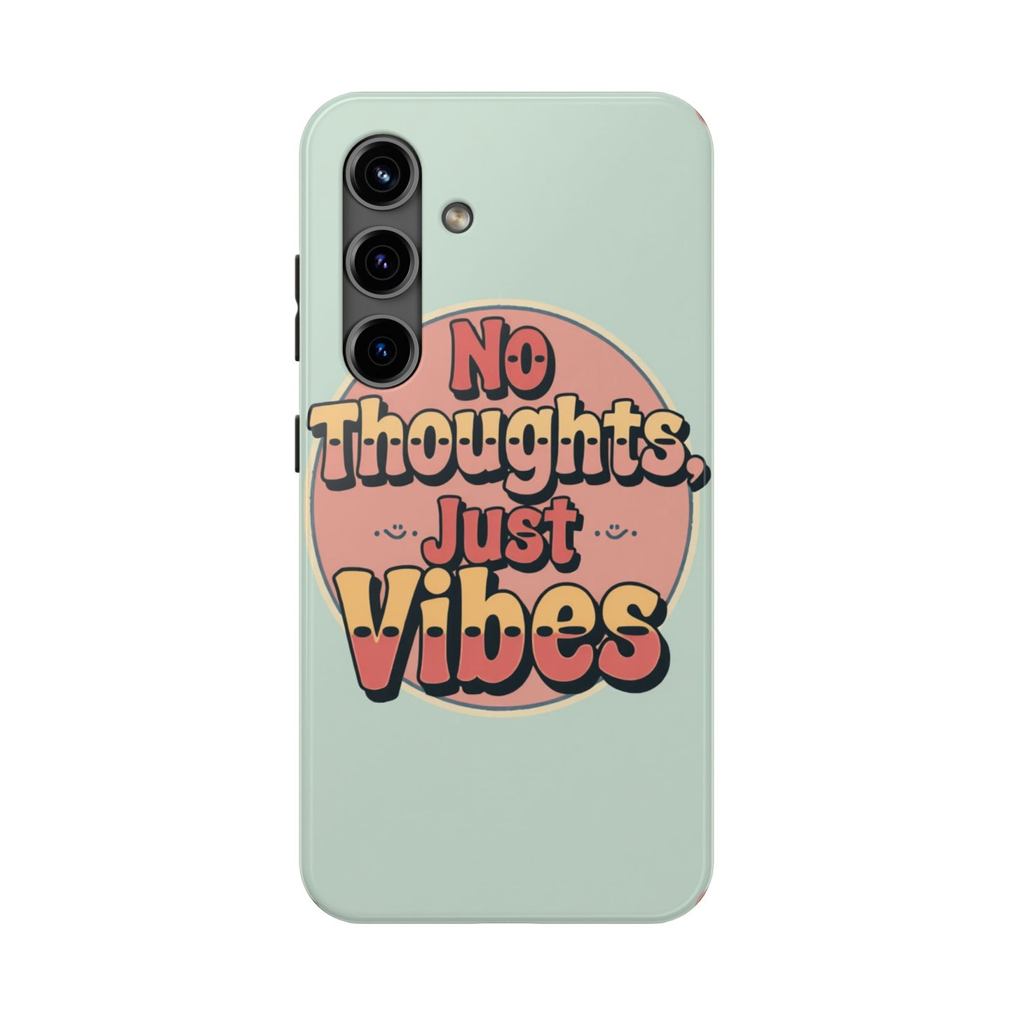 No Thoughts Just Vibes Phone Case - Fun Tough Phone Cover for Positive Energy