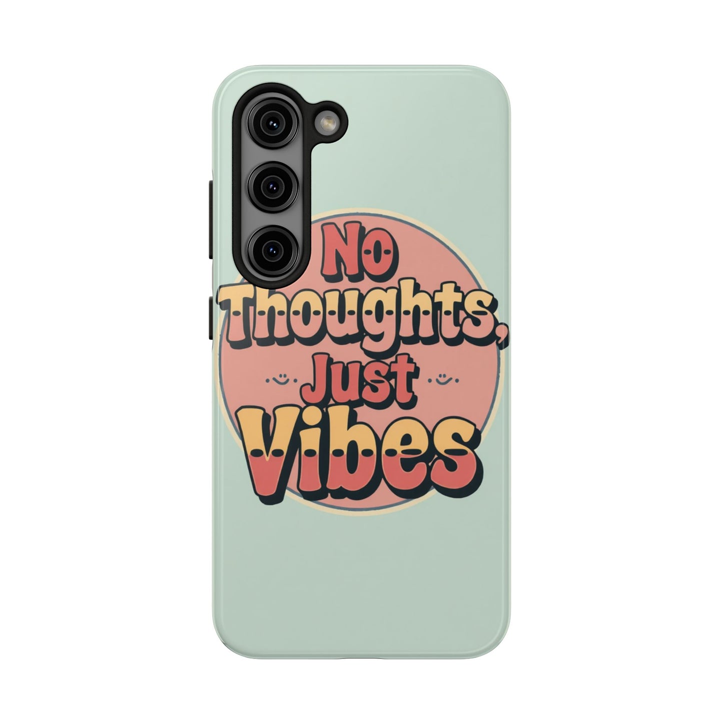 No Thoughts Just Vibes Phone Case - Fun Tough Phone Cover for Positive Energy