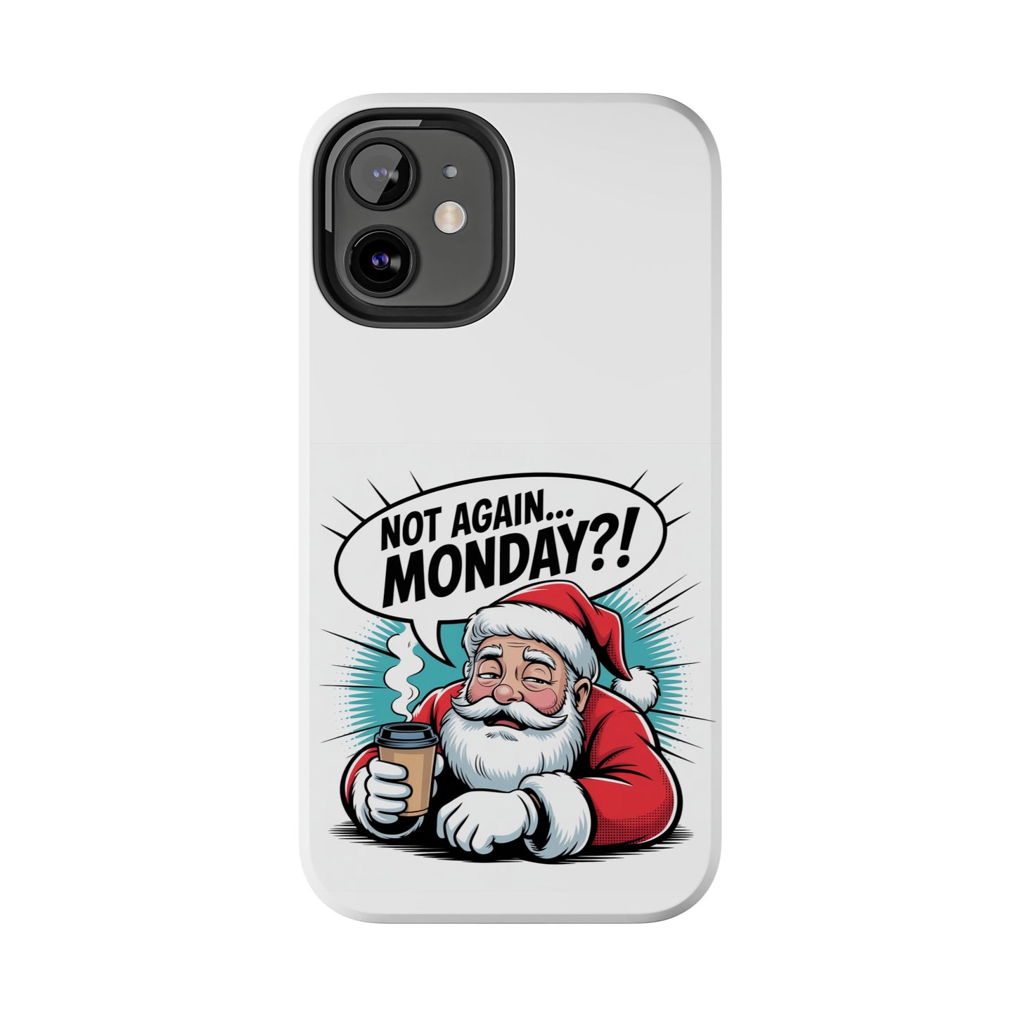Santa 'Not Again... Monday?!' Tough Phone Case