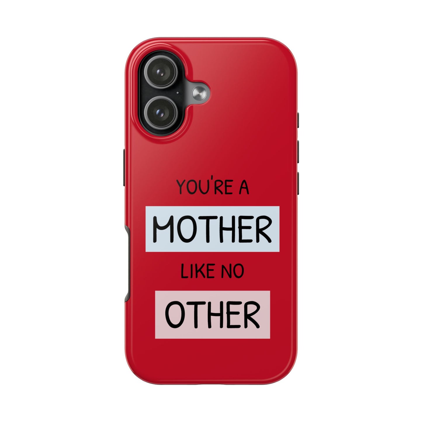 You're a Mother Like No Other Tough Red Phone Case - for iPhone