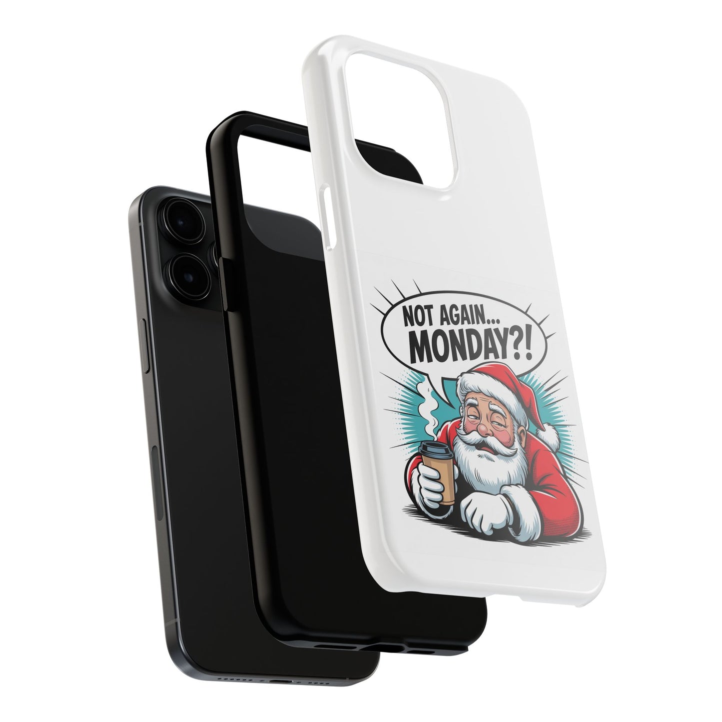 Santa 'Not Again... Monday?!' Tough Phone Case