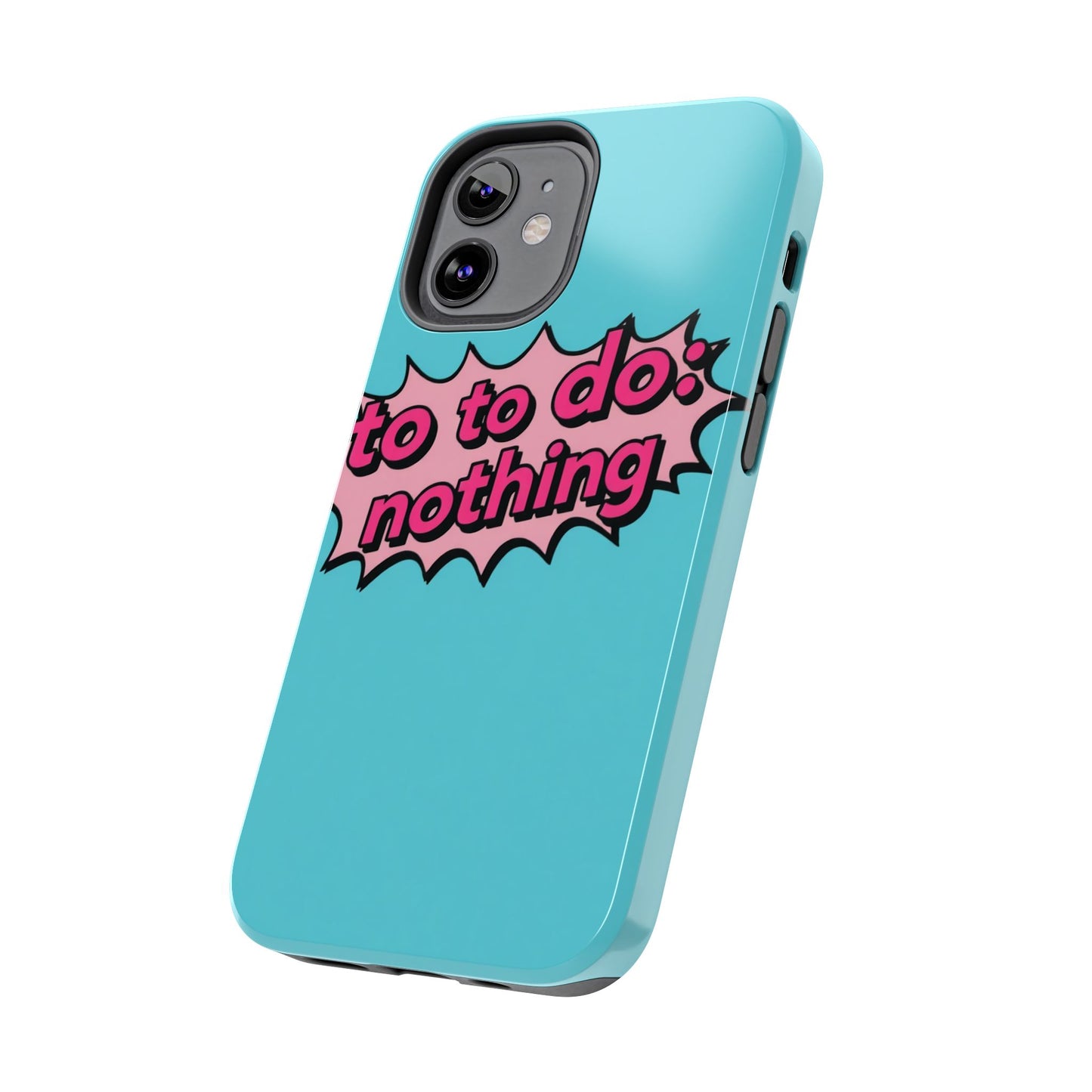 Funky Tough Phone Case - 'To Do: Nothing' Design for Chill Vibes